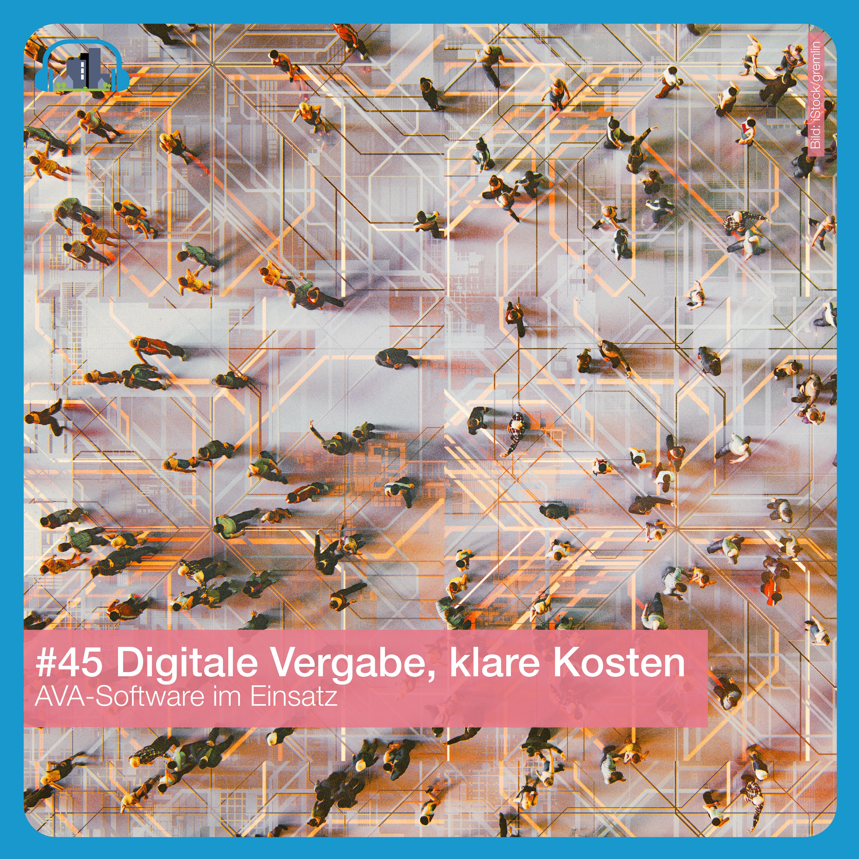 #45 Digitale Vergabe, klare Kosten – AVA-Software im Einsatz