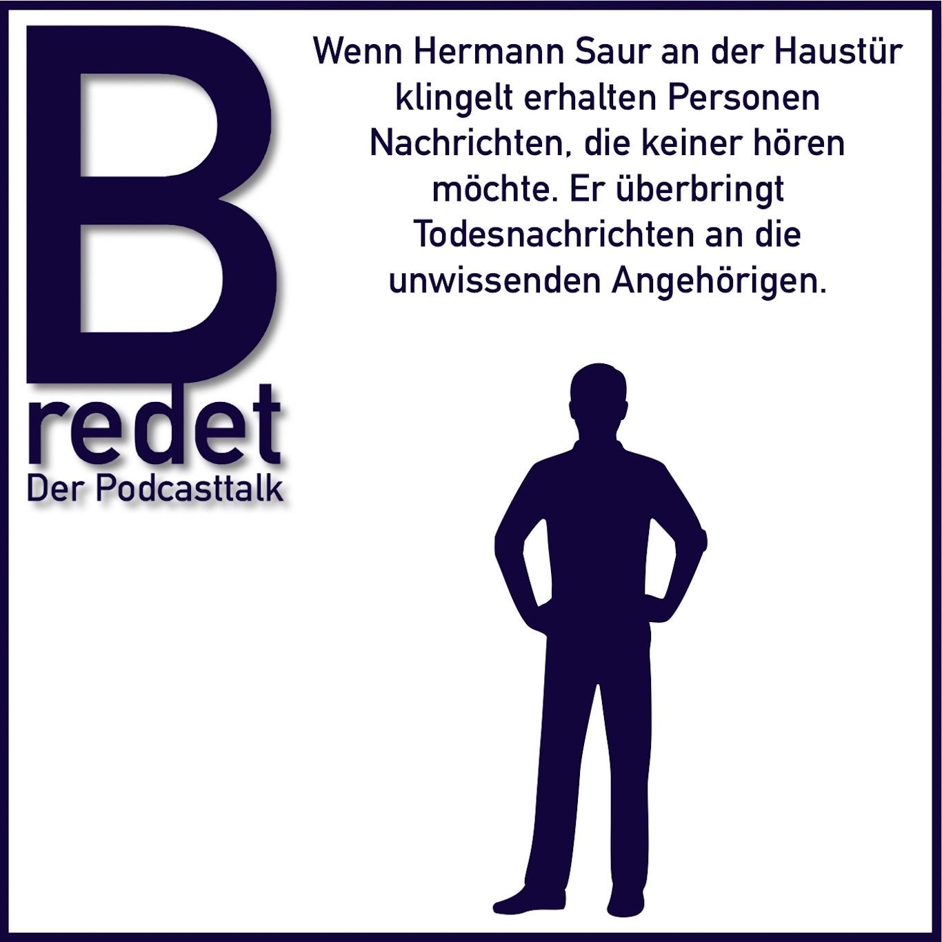 Wenn Hermann Saur a. d. Haustür klingelt erhalten Personen Nachrichten, die keiner hören möchte: der Tod eines Menschen.