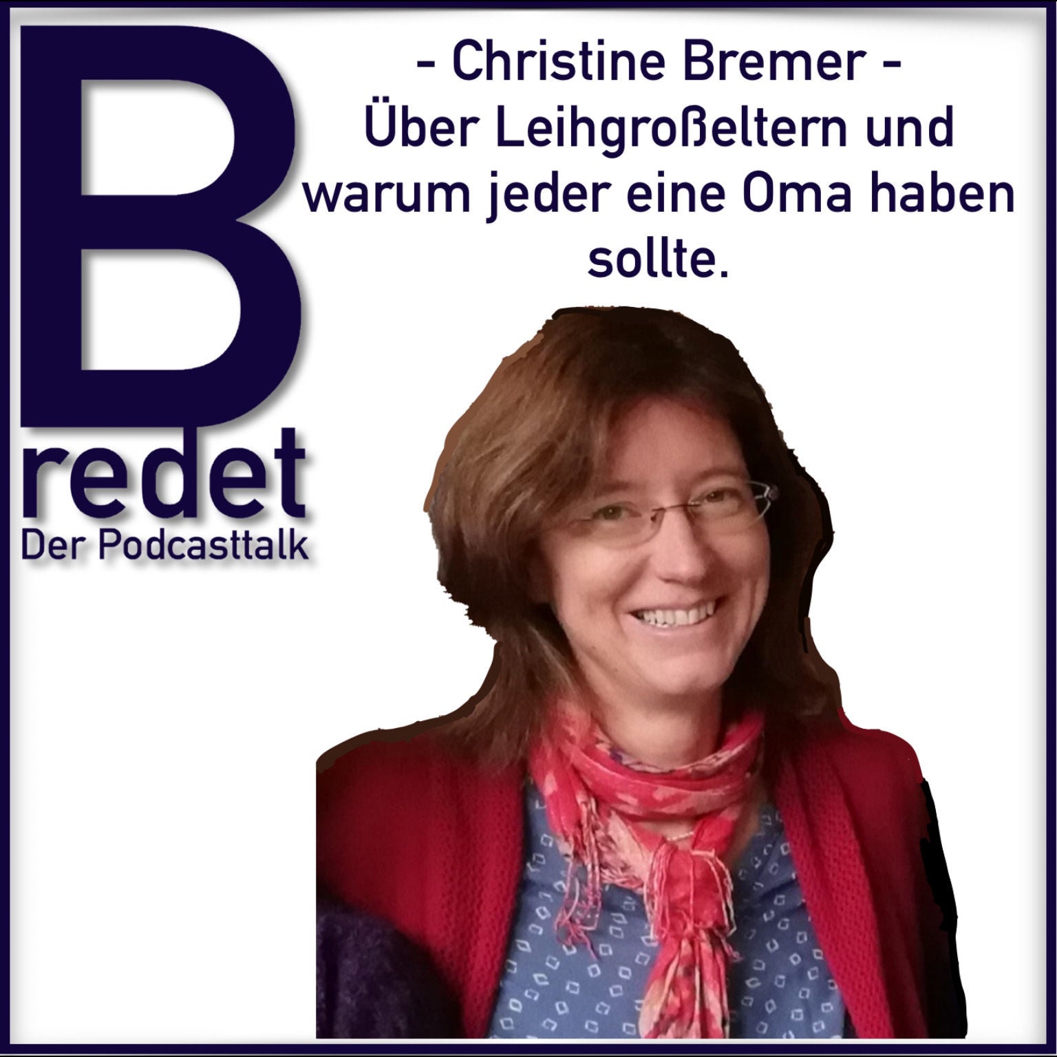Christine Bremer - Leihgroßeltern und warum jeder eine/n Oma o. Opa haben sollte.