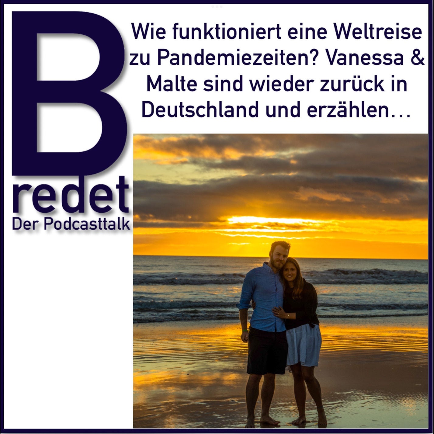 Während der Pandemie auf Weltreise: Vanessa & Malte haben das gemacht. Sind jetzt wieder zurück und erzählen wie es war.