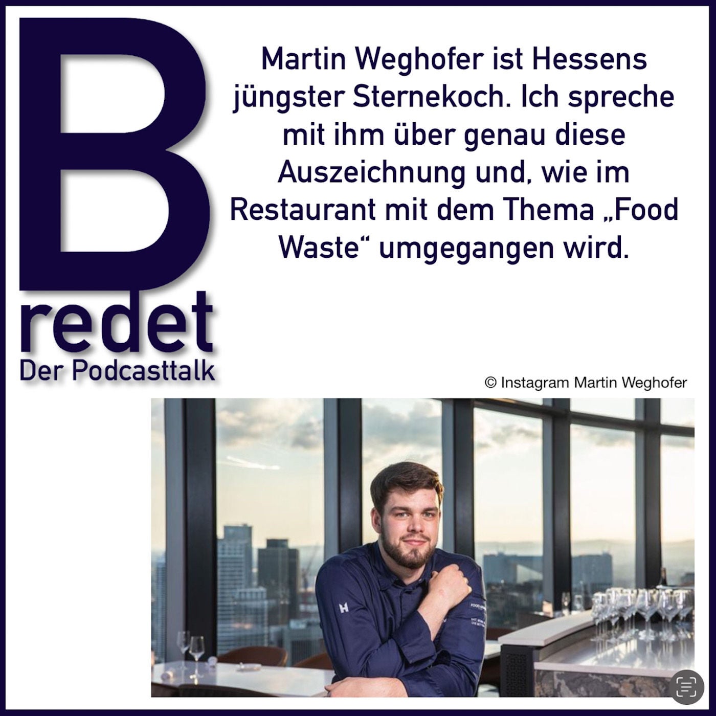 Martin Weghofer ist Hessens jüngster Sternekoche. Wir sprechen über den Druck i.d. Küche und Lebensmittelverschwendung.