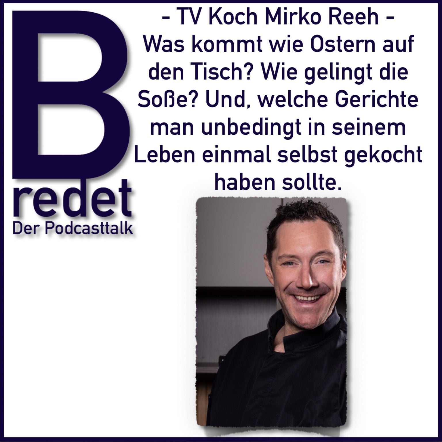 TV Koch Mirko Reeh zum Festmahl an Ostern, eklige Speisen & welches Gericht man einmal selbst gekocht haben sollte.