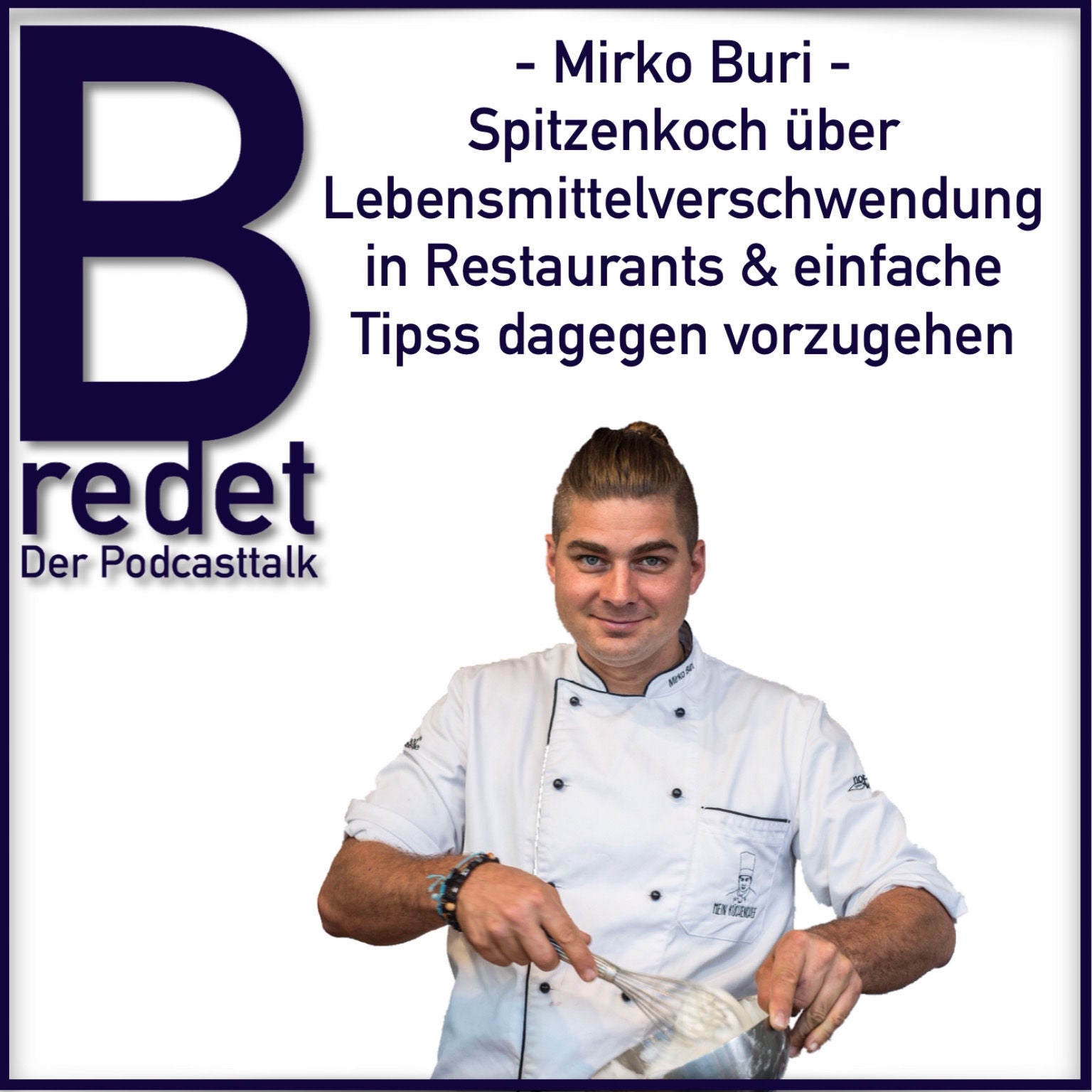 Mirko Buri - Spitzenkoch über Lebensmittelverschwendung und, warum es so einfach sein kann wenig Abfall zu produzieren.
