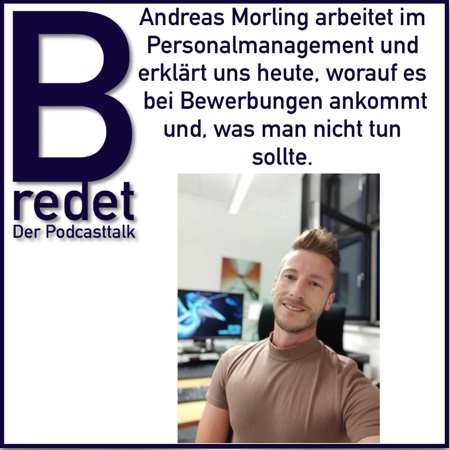Andreas Morling arbeitet im Personalmanagement. Wir sprechen heute u.a. über Bewerbungen + was man nicht tun sollte.
