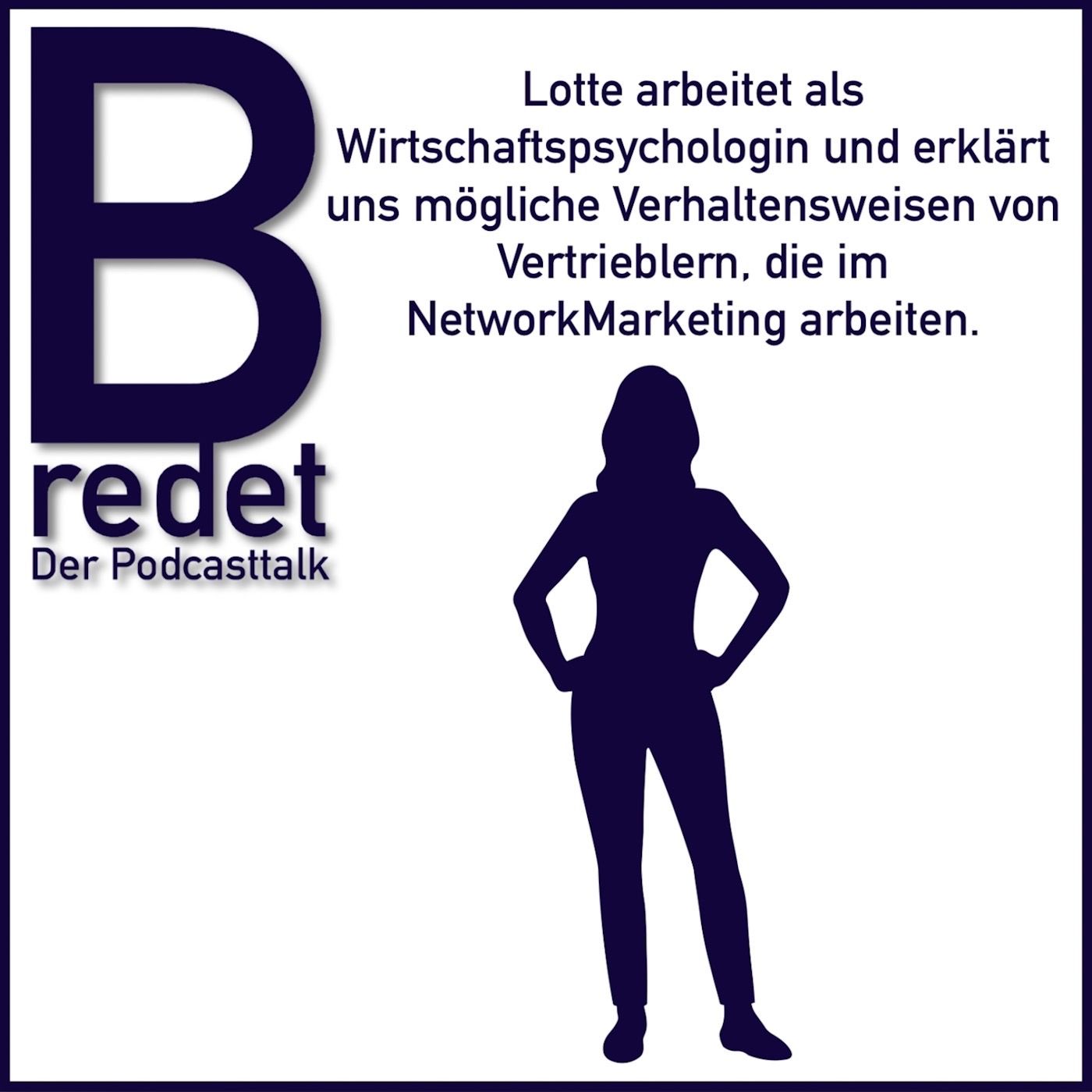 Lotte arbeitet als Wirtschaftspsychologin und bespricht heute die Verhaltensweisen der NetworkMarketing Vertriebler