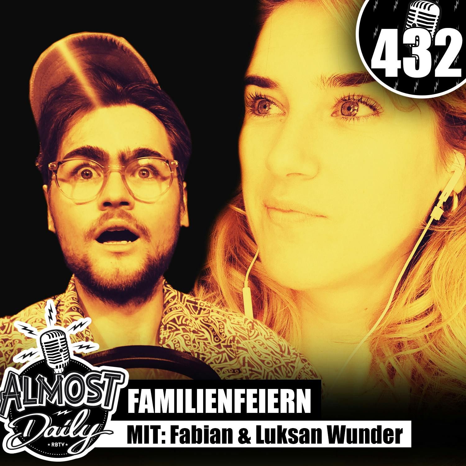 #432 | Familienfeiern abschaffen! mit Fabian & Team Luksan Wunder