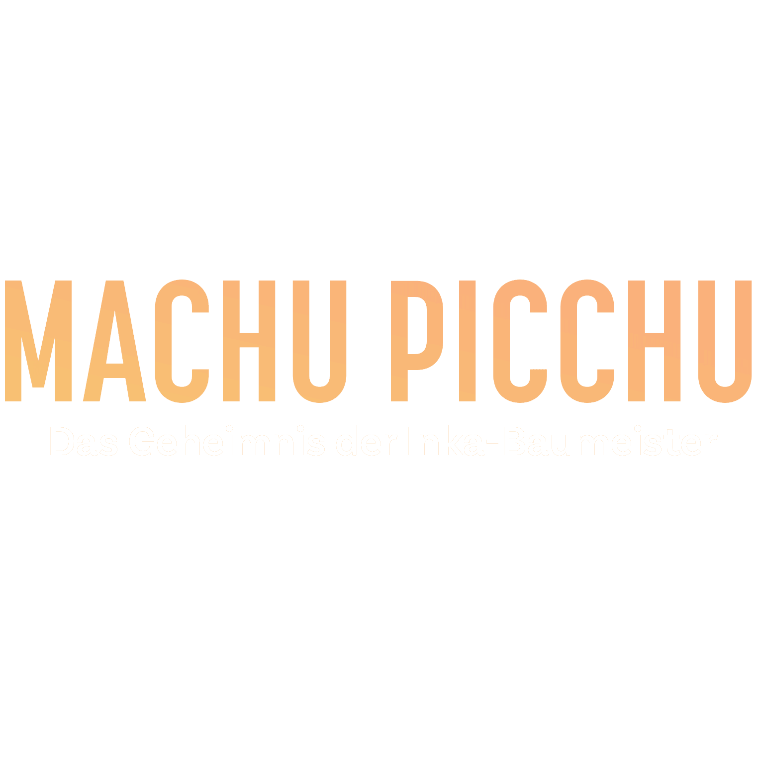 Machu Picchu - Das Geheimnis der Inka-Baumeister