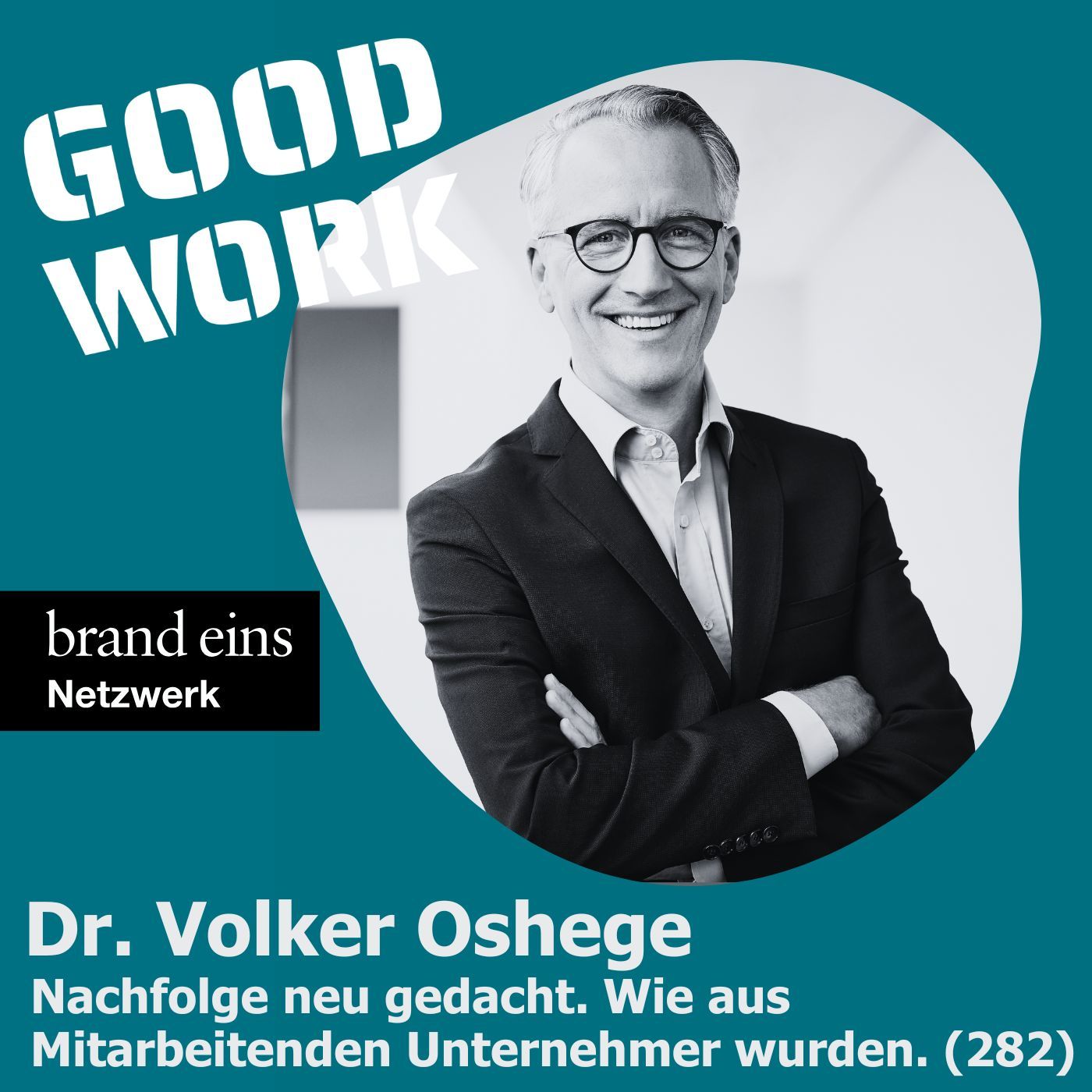 Nachfolge neu gedacht. Wie aus Mitarbeitenden Unternehmer wurden. Dr. Volker Oshege (282)