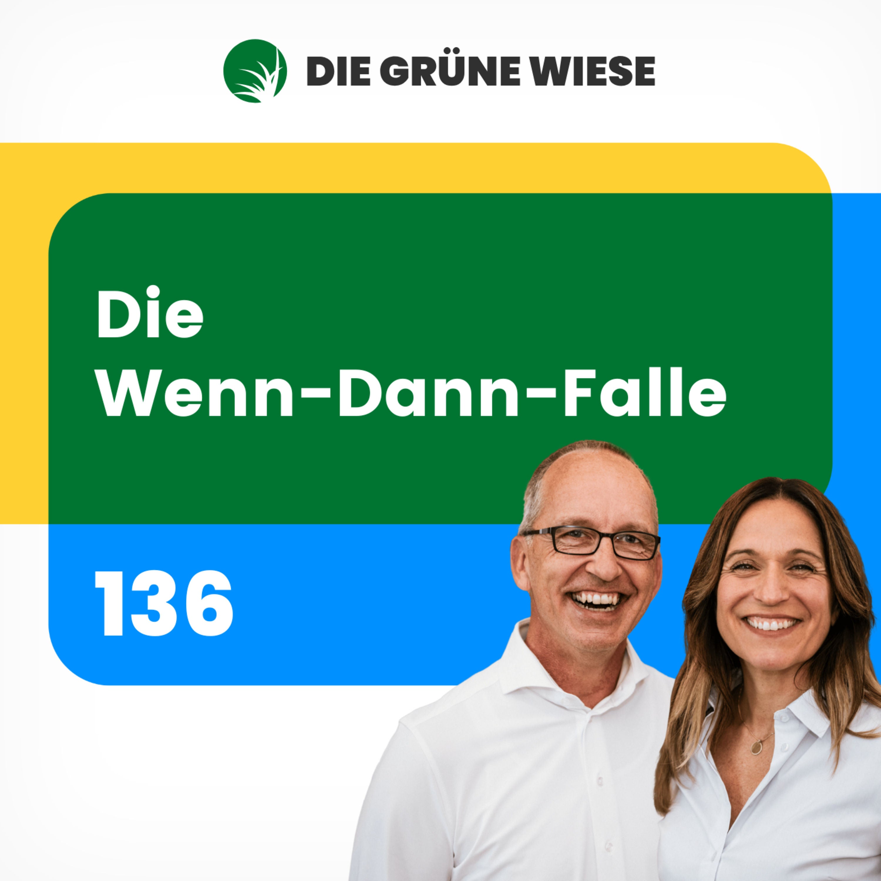 136 | Die Wenn-Dann-Falle oder wie du dein Glück nicht mehr auf später verschiebst