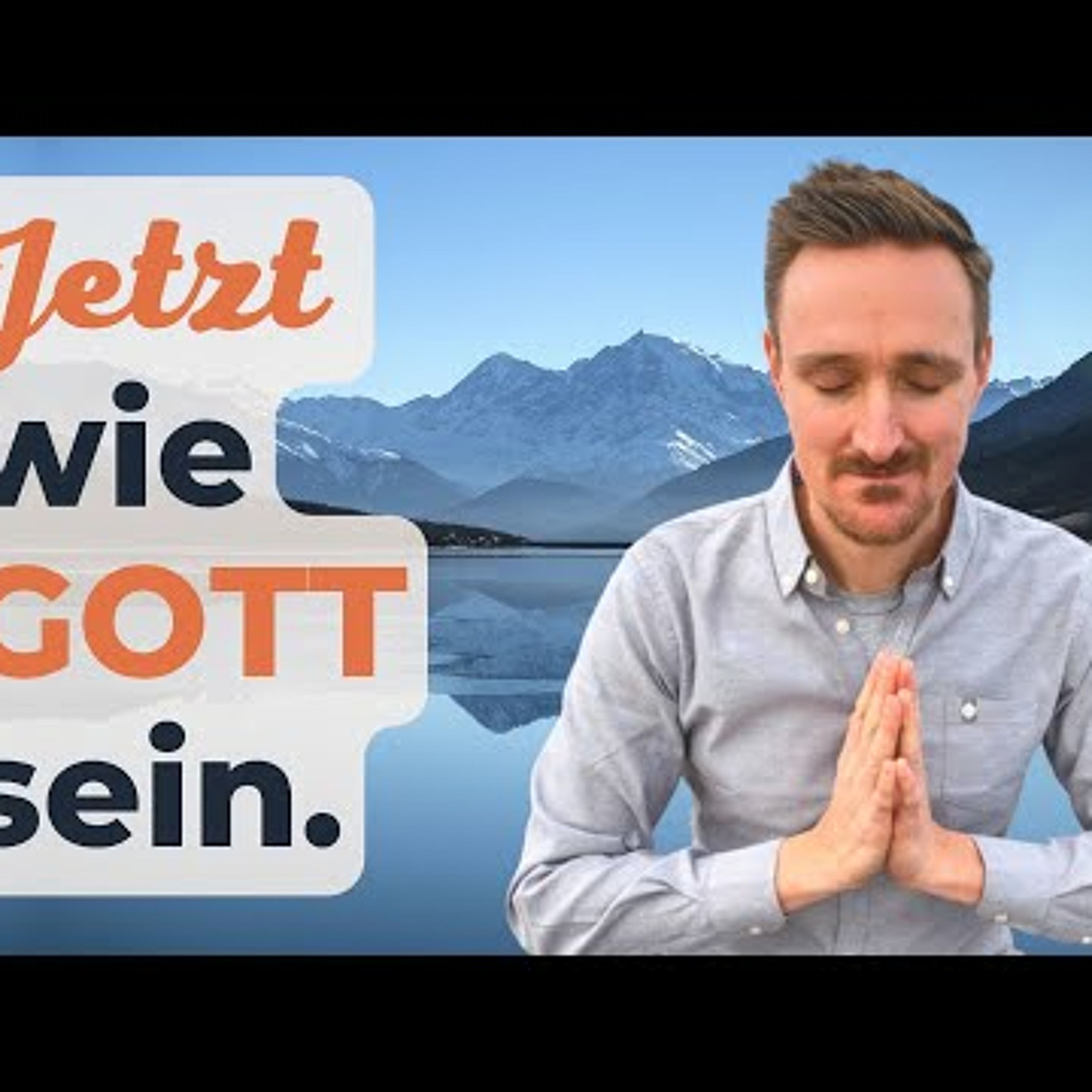 237 Jetzt möchte ich sein, wie GOTT mich schuf. #einkursinwundern #gott