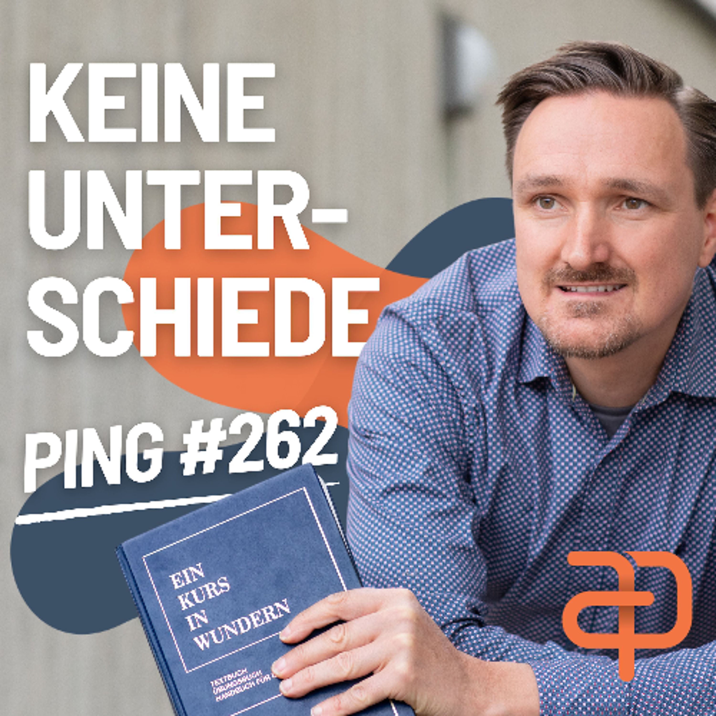 EKIW Lektion 262 – Lass mich heute keine Unterschiede wahrnehmen | Ping - Andreas Pröhl