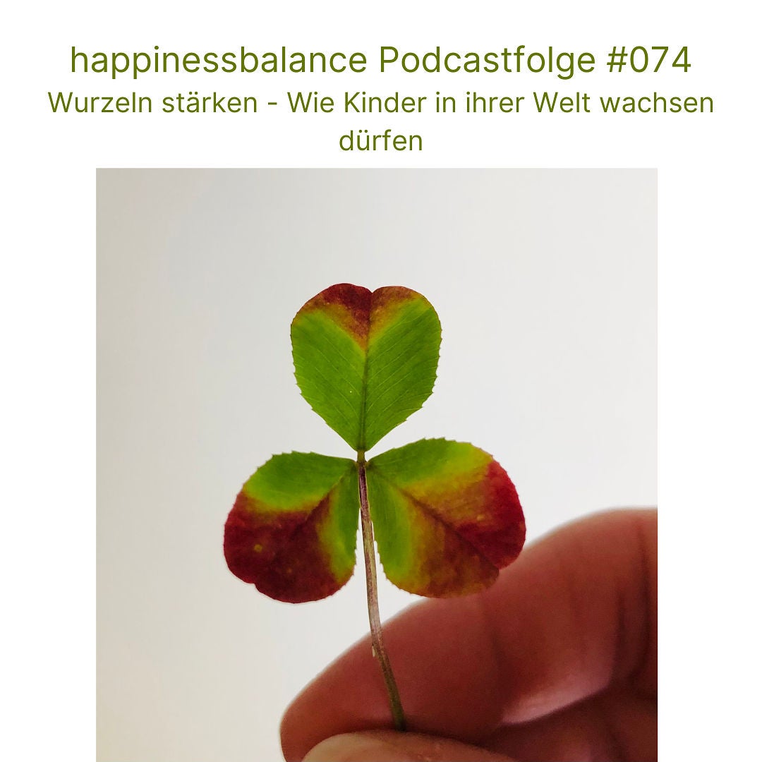 #074 Wurzeln stärken - Wie Kinder in ihrer Welt wachsen dürfen