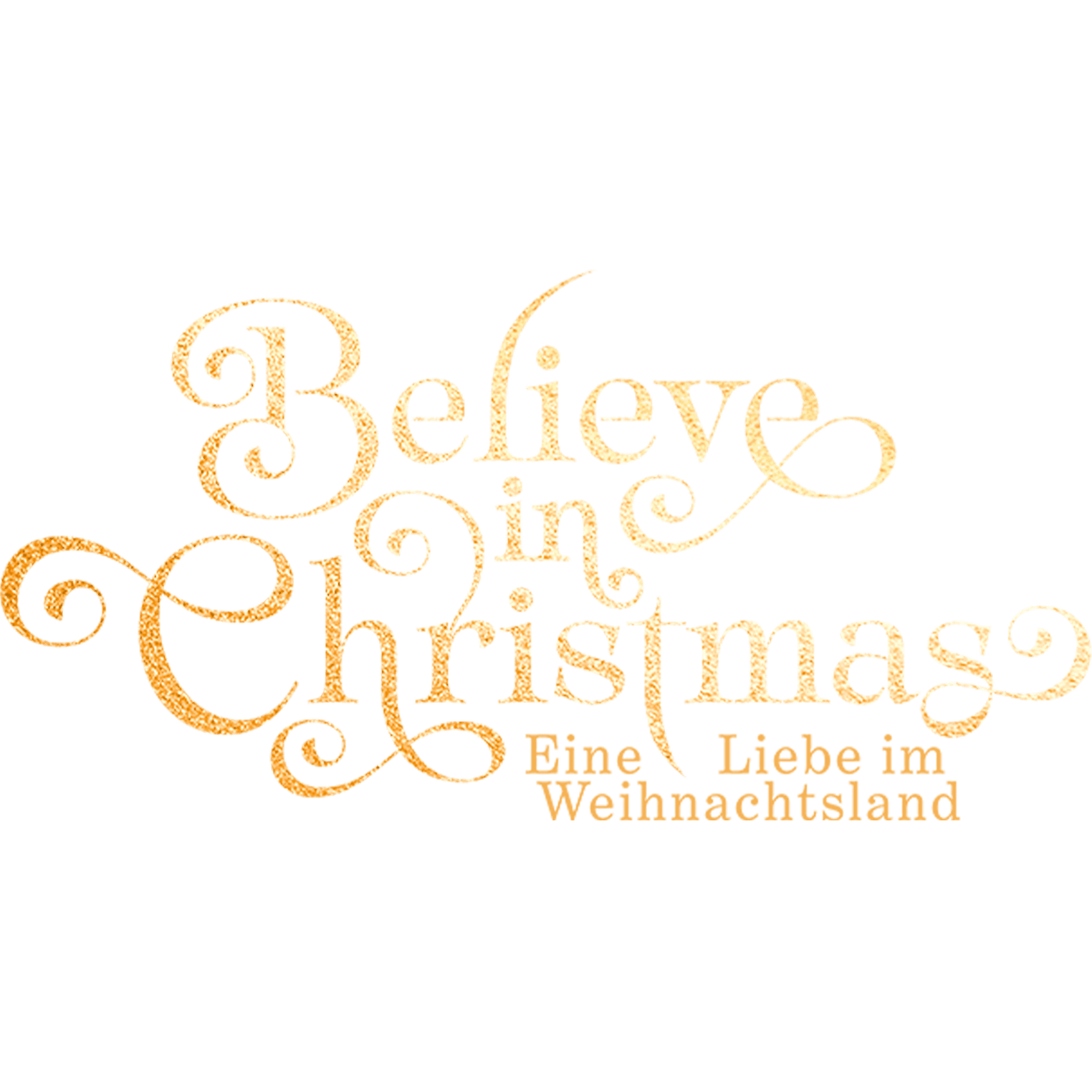 Believe In Christmas - Eine Liebe im Weihnachtsland