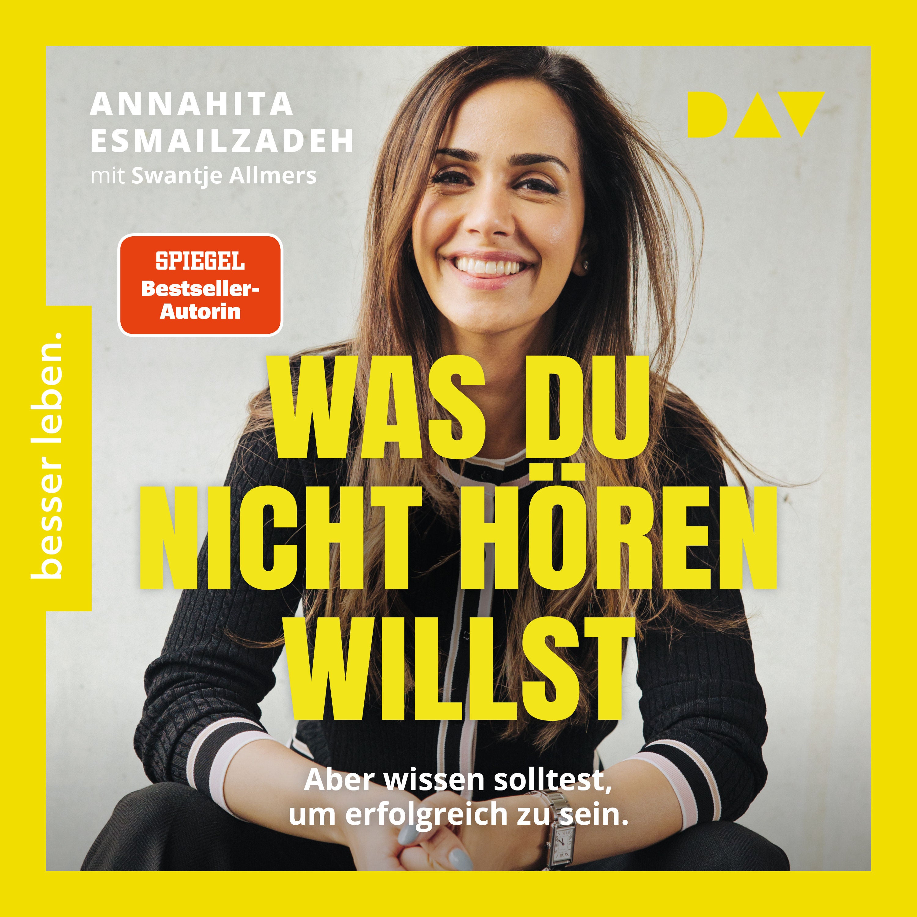 Was du nicht hören willst: Aber wissen solltest, um erfolgreich zu sein