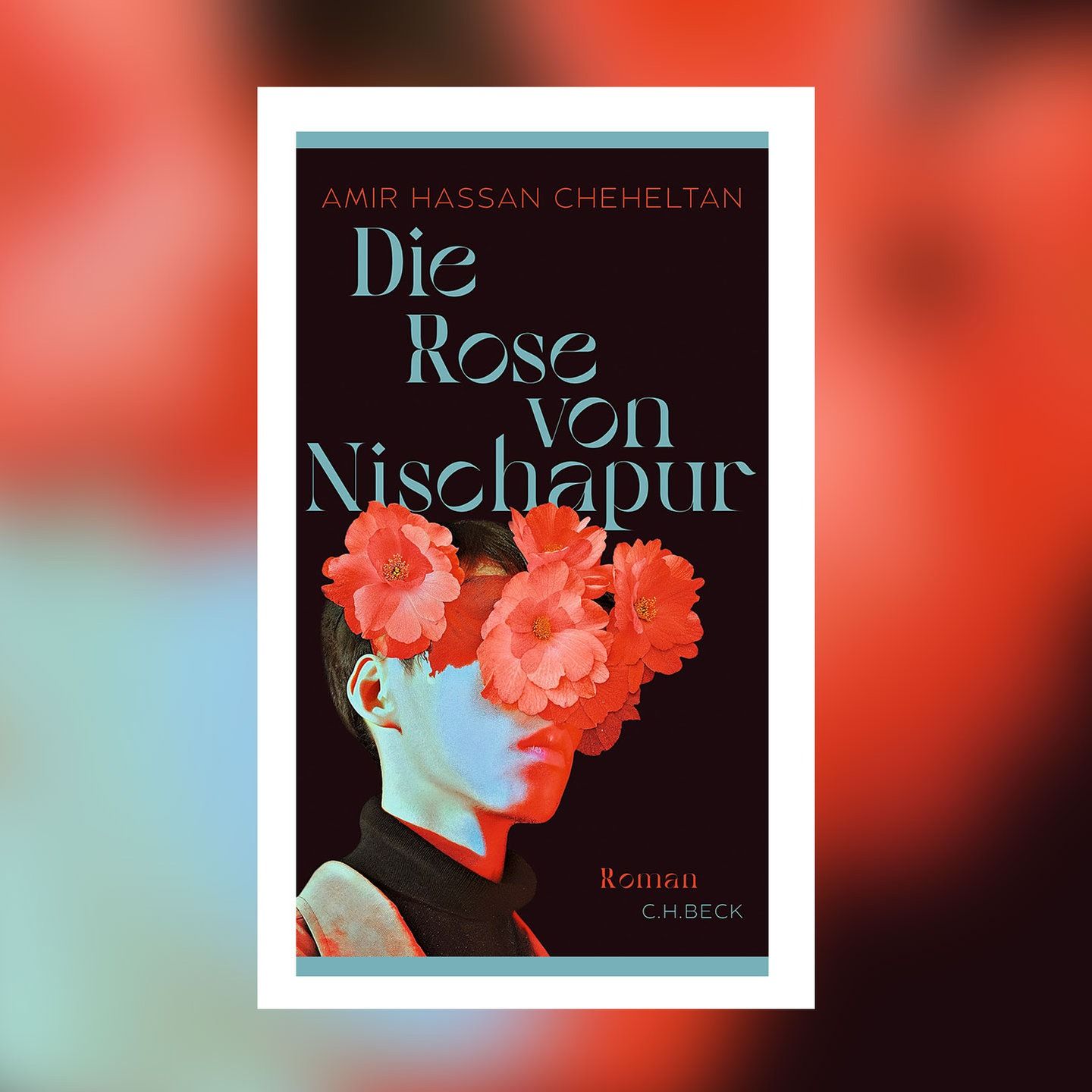 Amir Hassan Cheheltan – Die Rose von Nischapur