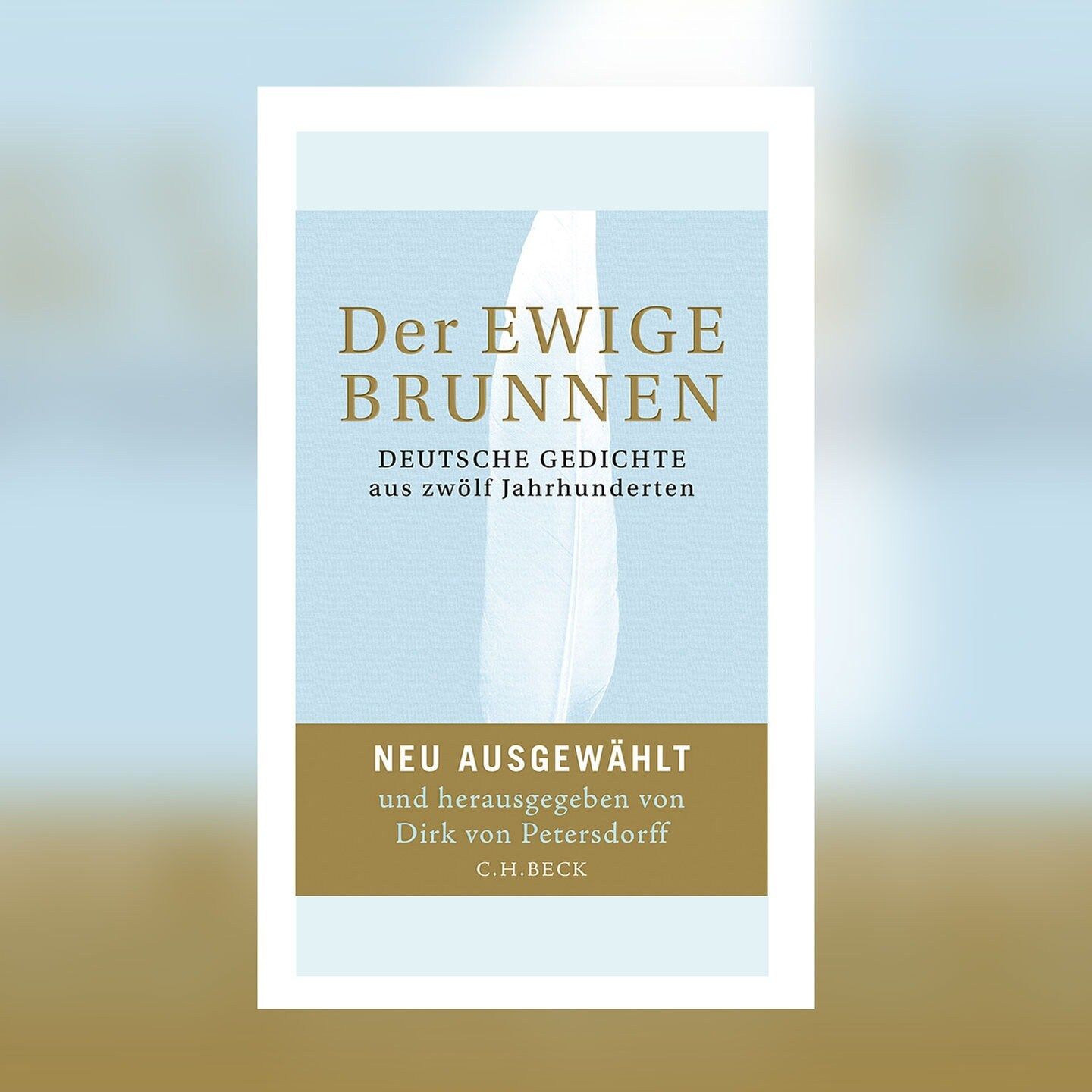 Dirk von Petersdorff (Hg.) – Der ewige Brunnen. Deutsche Gedichte aus zwölf Jahrhunderten