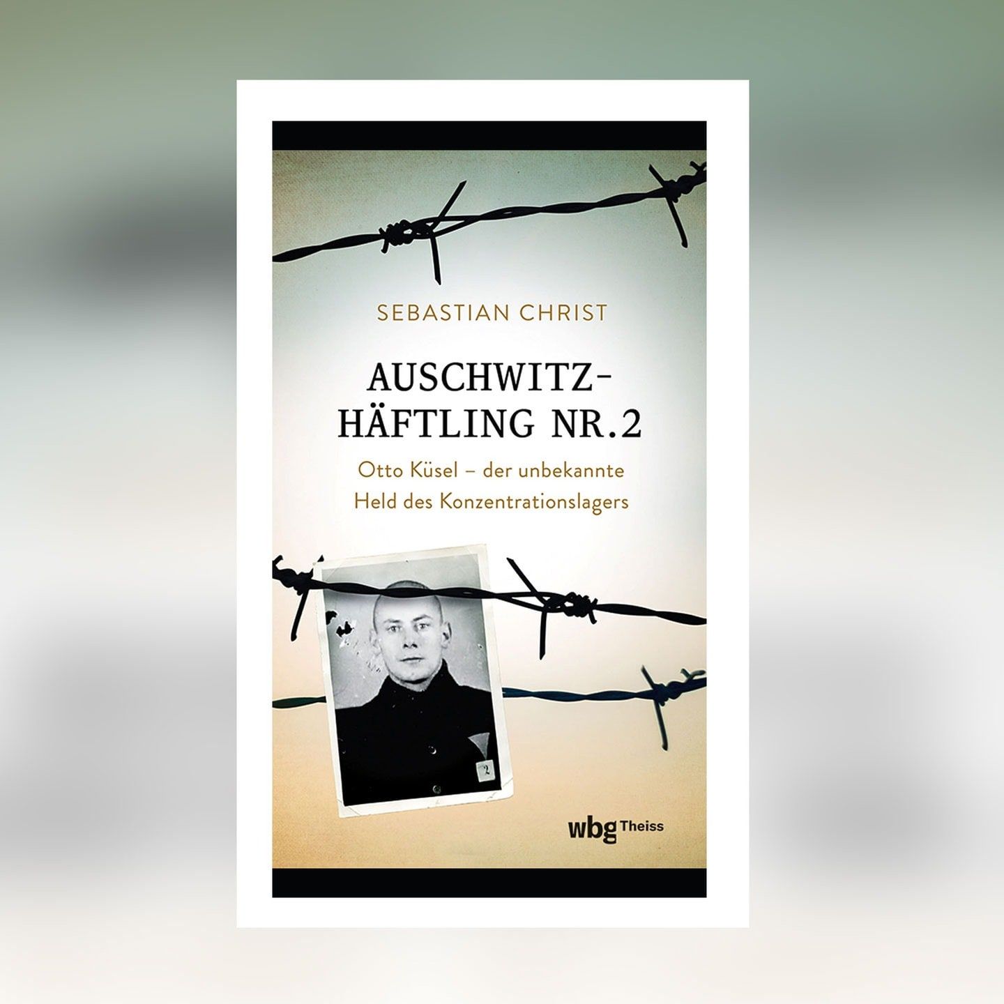 Sebastian Christ – Auschwitz-Häftling Nr. 2
