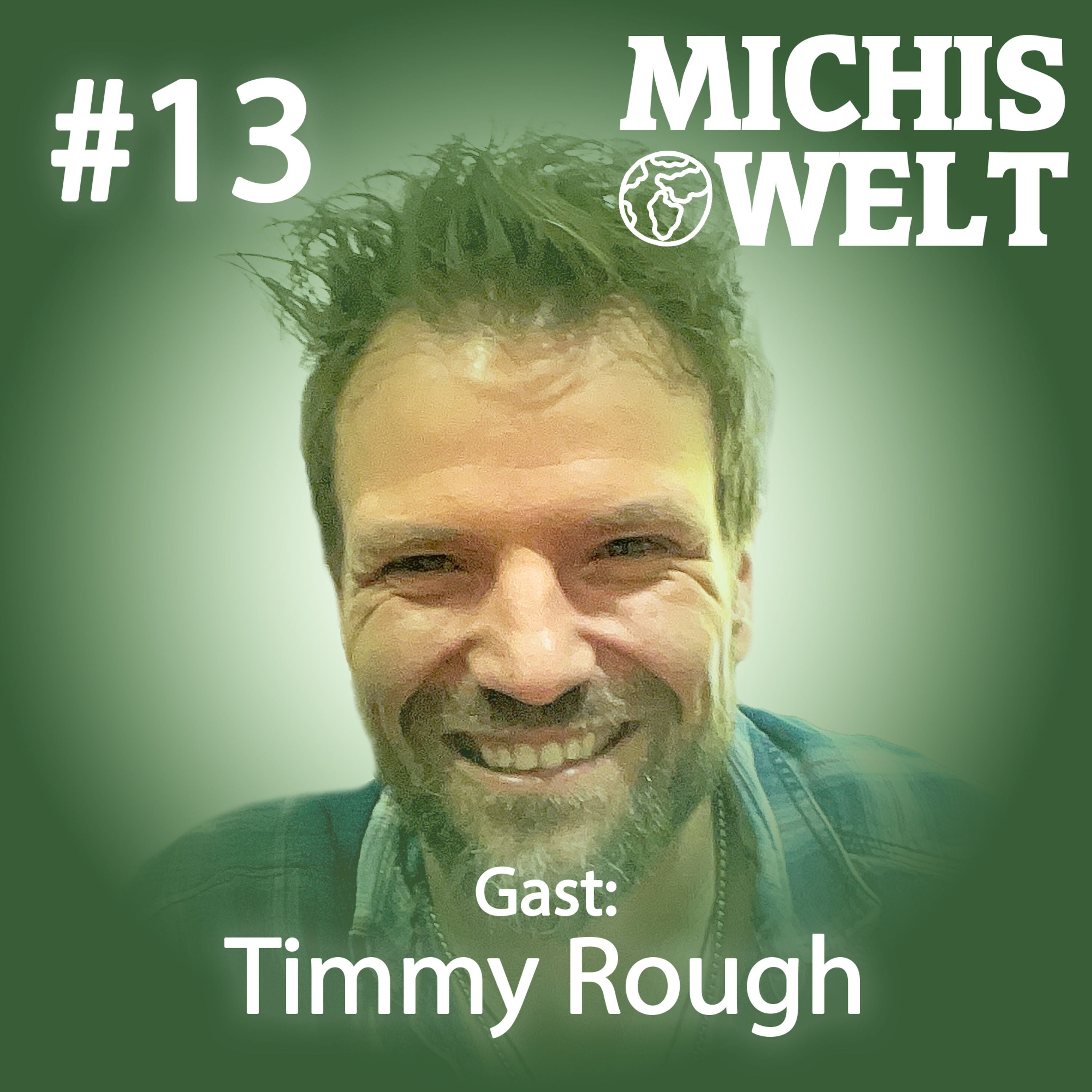 #13 - Gast: Timmy Rough