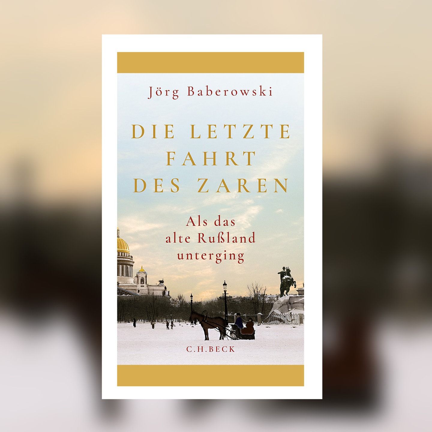Jörg Baberowski – Die letzte Fahrt des Zaren