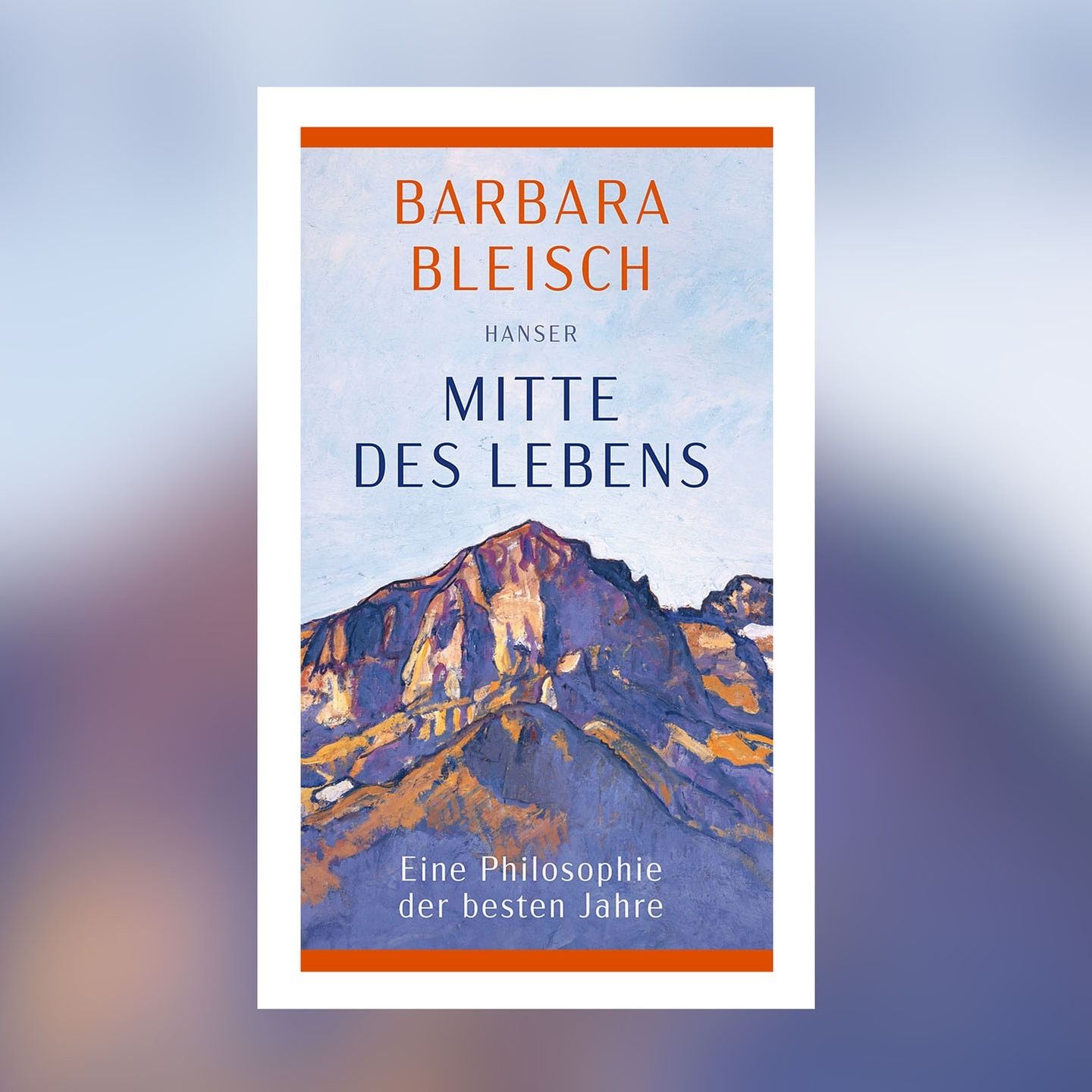 Barbara Bleisch – Mitte des Lebens. Eine Philosophie der besten Jahre