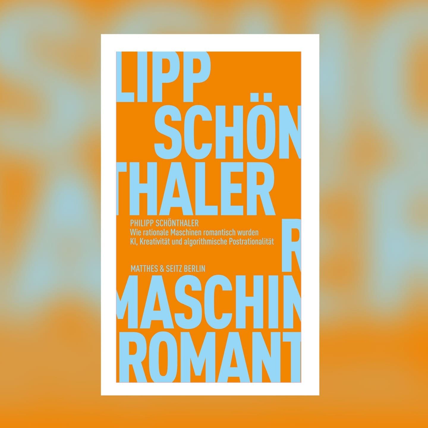 Philipp Schönthaler – Wie rationale Maschinen romantisch wurden