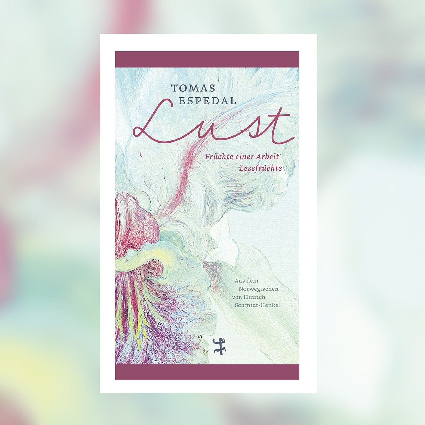 Tomas Espedal – Lust. Früchte einer Arbeit. Lesefrüchte