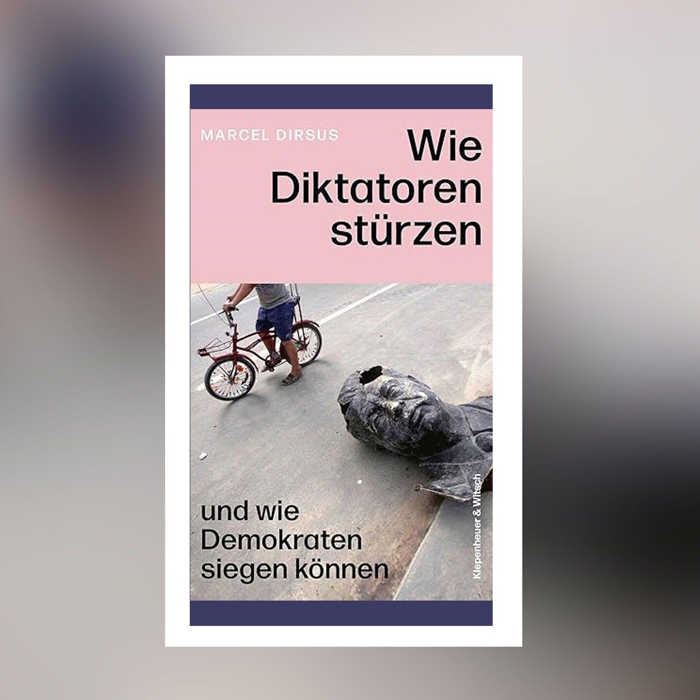 Marcel Dirsus – Wie Diktatoren stürzen und wie Demokraten siegen