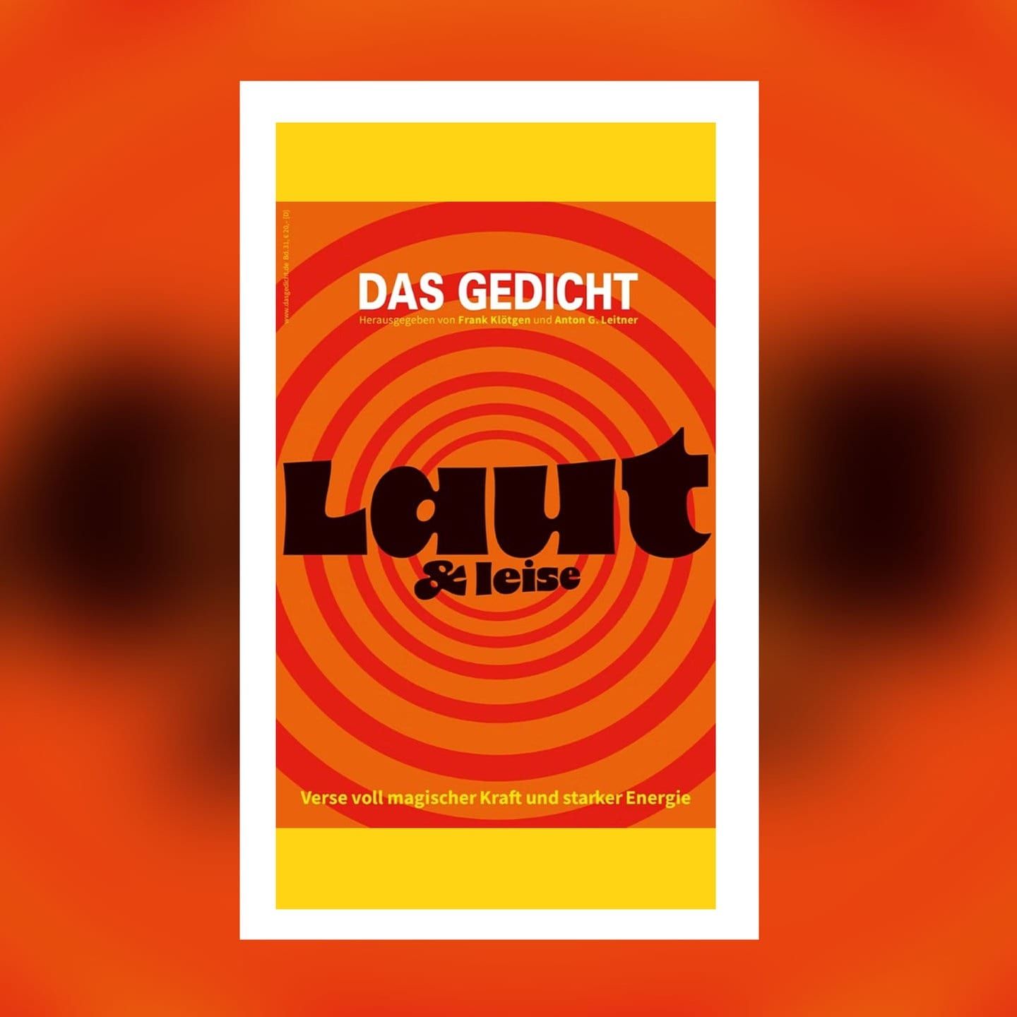 Frank Klötgen und Anton G. Leitner (Hg.) – Das Gedicht, Band 31: Laut & Leise