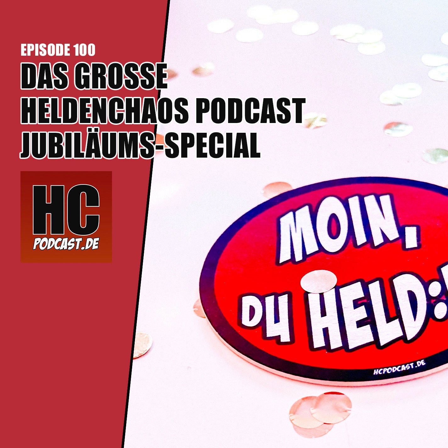 Episode 100: Das große Heldenchaos Podcast Jubiläums-Special für und mit euch