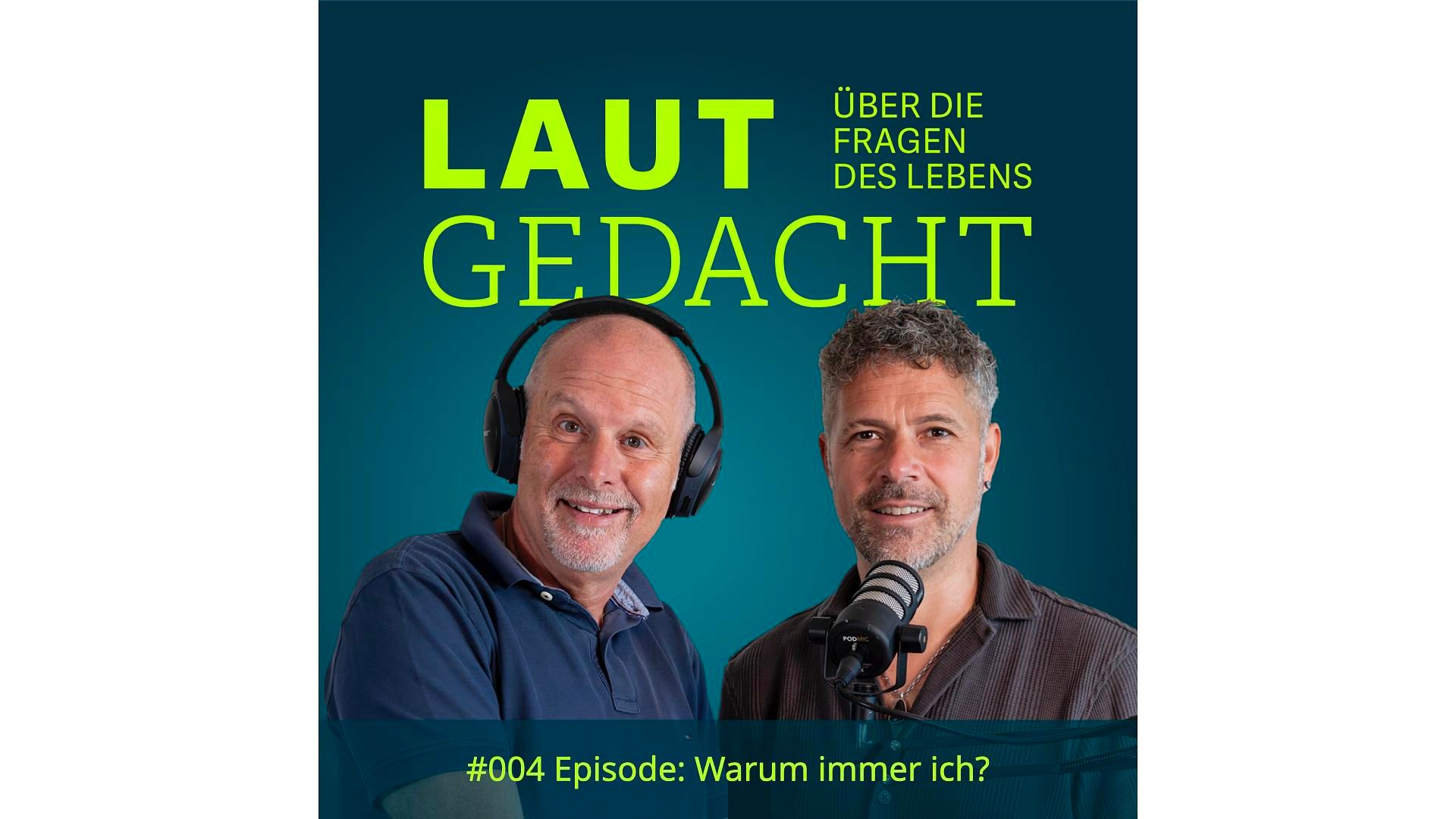 #004 Laut gedacht "Warum immer ich?"