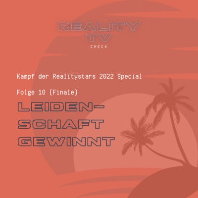 Kampf der Realitystars 2022 Special Folge 10 - Leidenschaft gewinnt