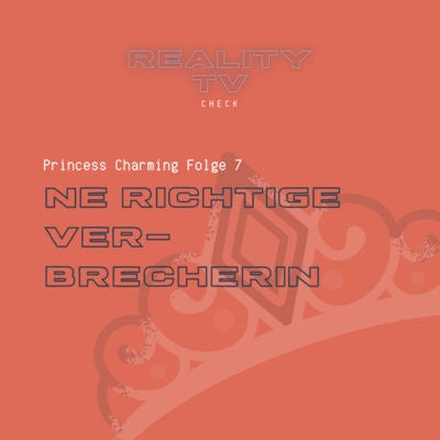 Princess Charming Folge 7 - 'Ne richtige Verbrecherin
