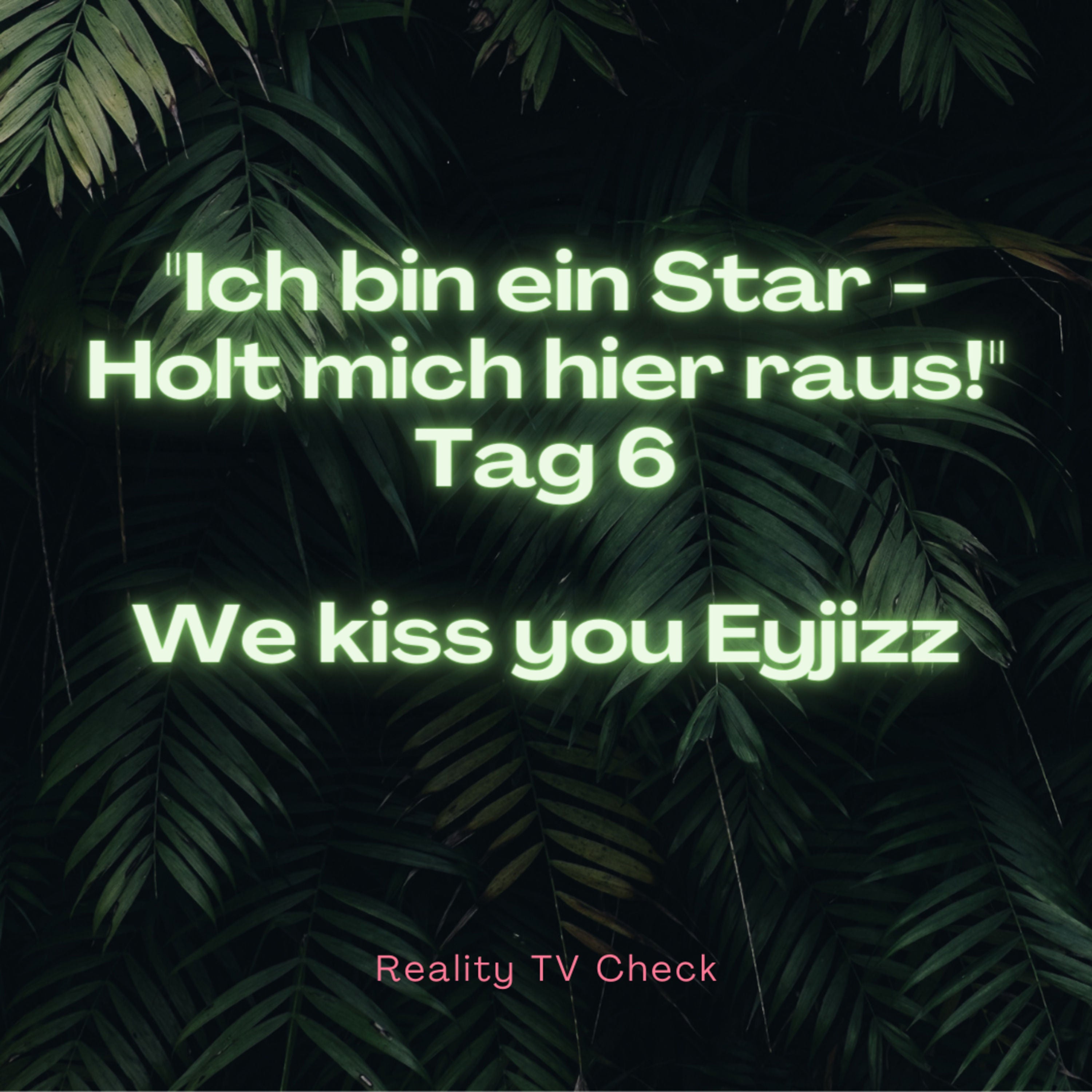 Dschungelcamp 2022 Special Tag 6 - We Kiss you Eyjizz