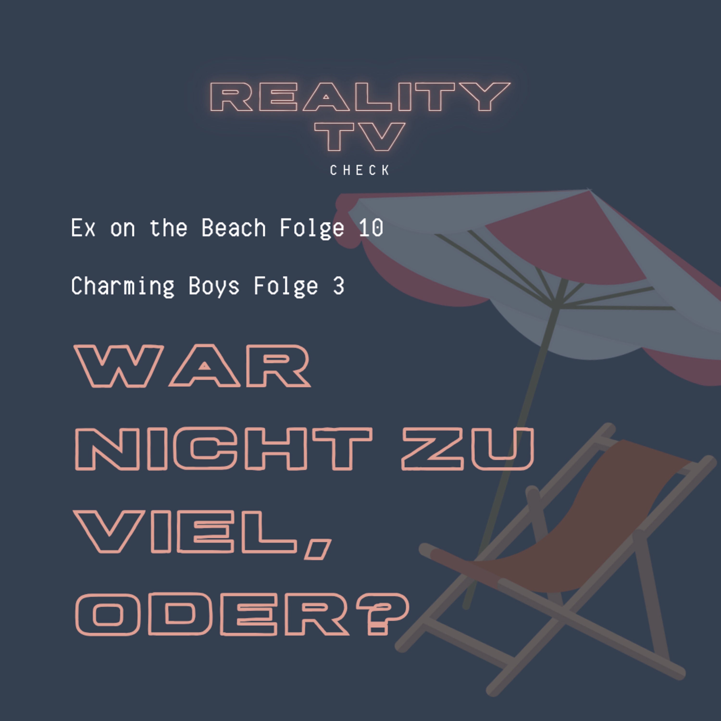 Ex on the Beach Folge 10 & Charming Boys Folge 3 - War nicht zu viel, oder?