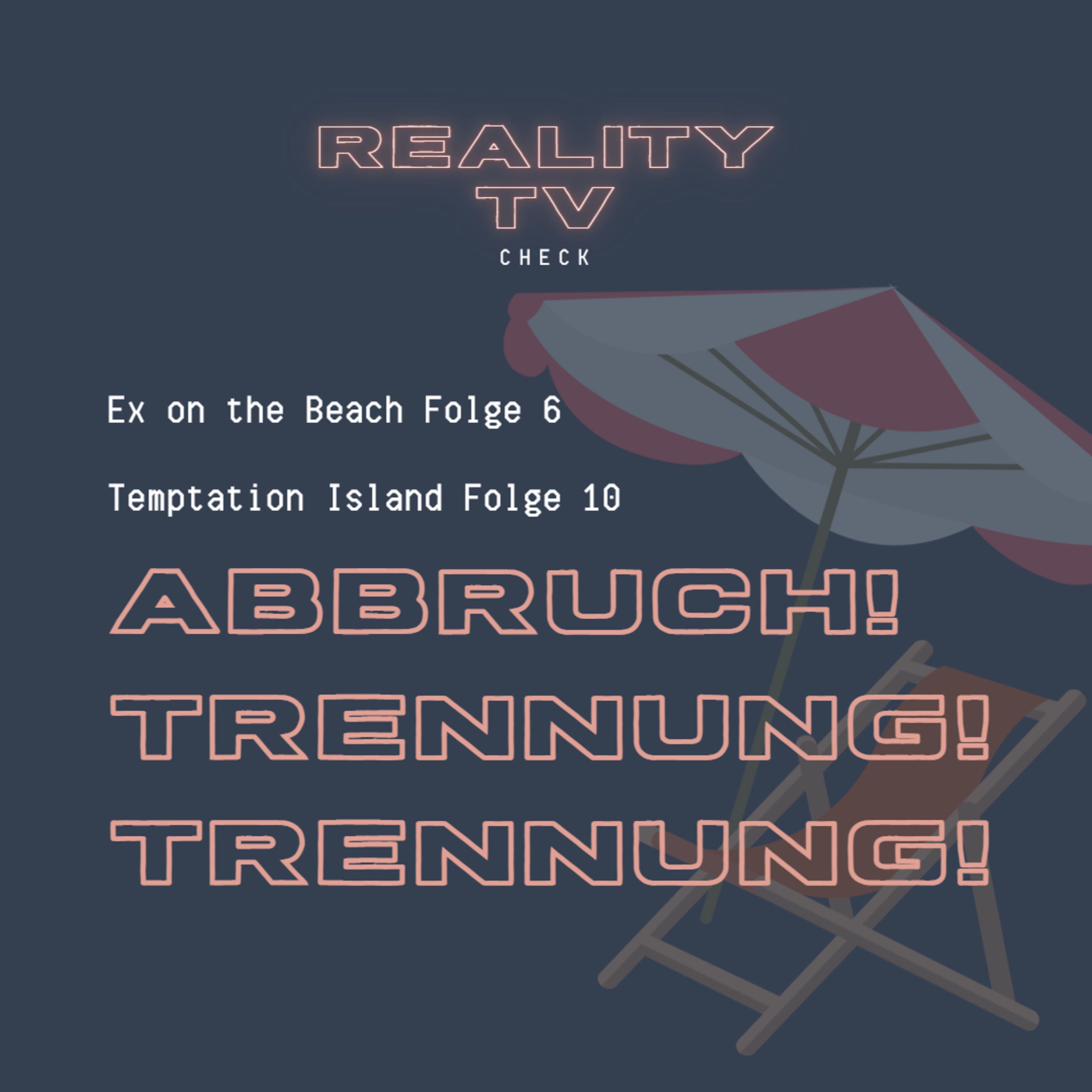 Temptation Island Folge 10, Ex on the Beach Folge 6 & KDRS - Abbruch! Trennung! Trennung!