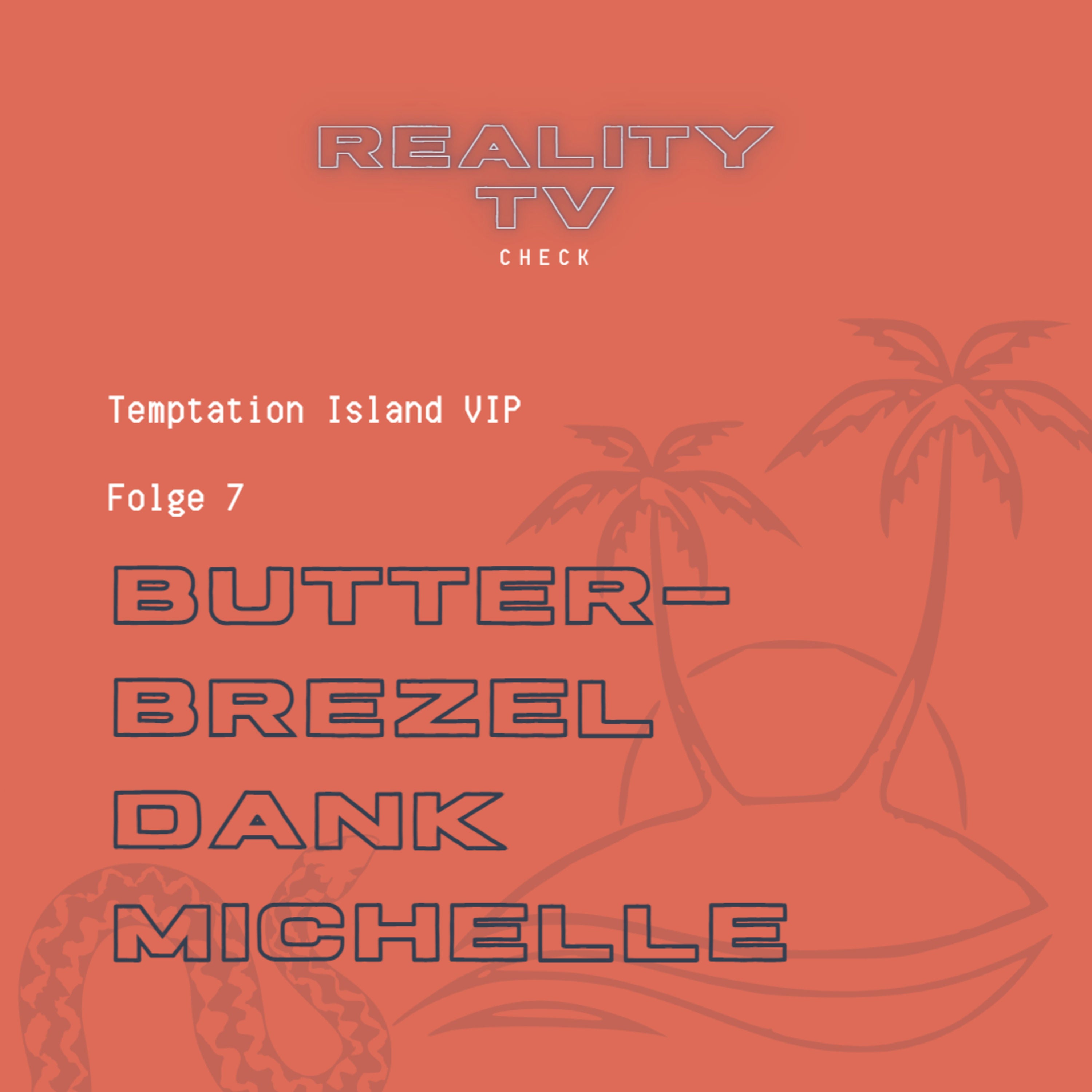Temptation Island VIP Folge 7 - Butterbrezel dank Michelle