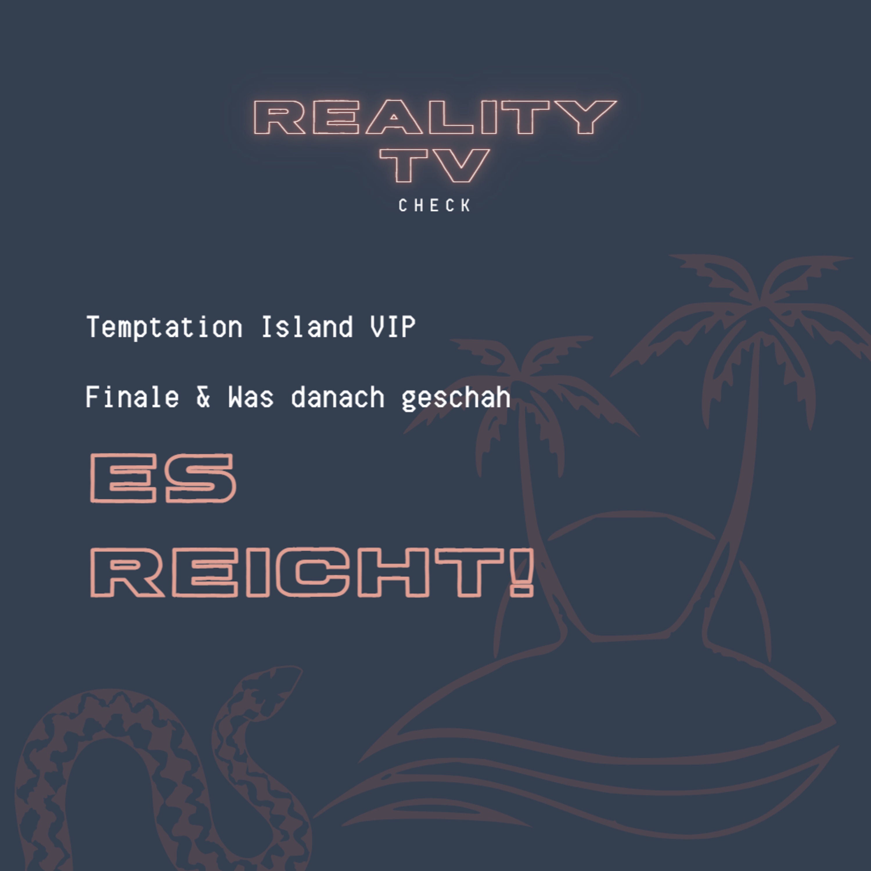Temptation Island VIP Finale & Was danach geschah - Es reicht!
