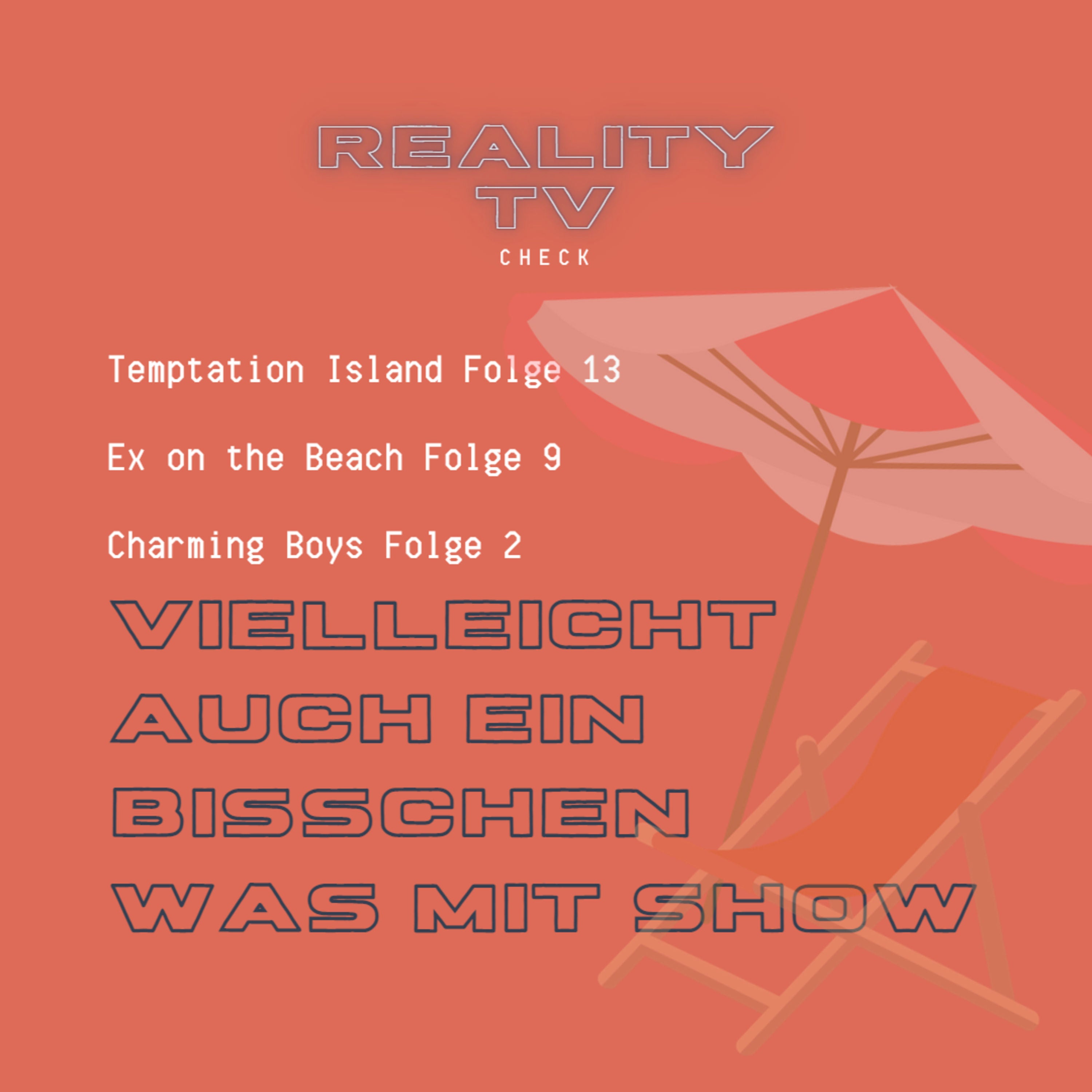 Temptation Island Folge 13, Ex on the Beach Folge 9, Charming Boys Folge 2 - Vielleicht auch ein bisschen was mit Show