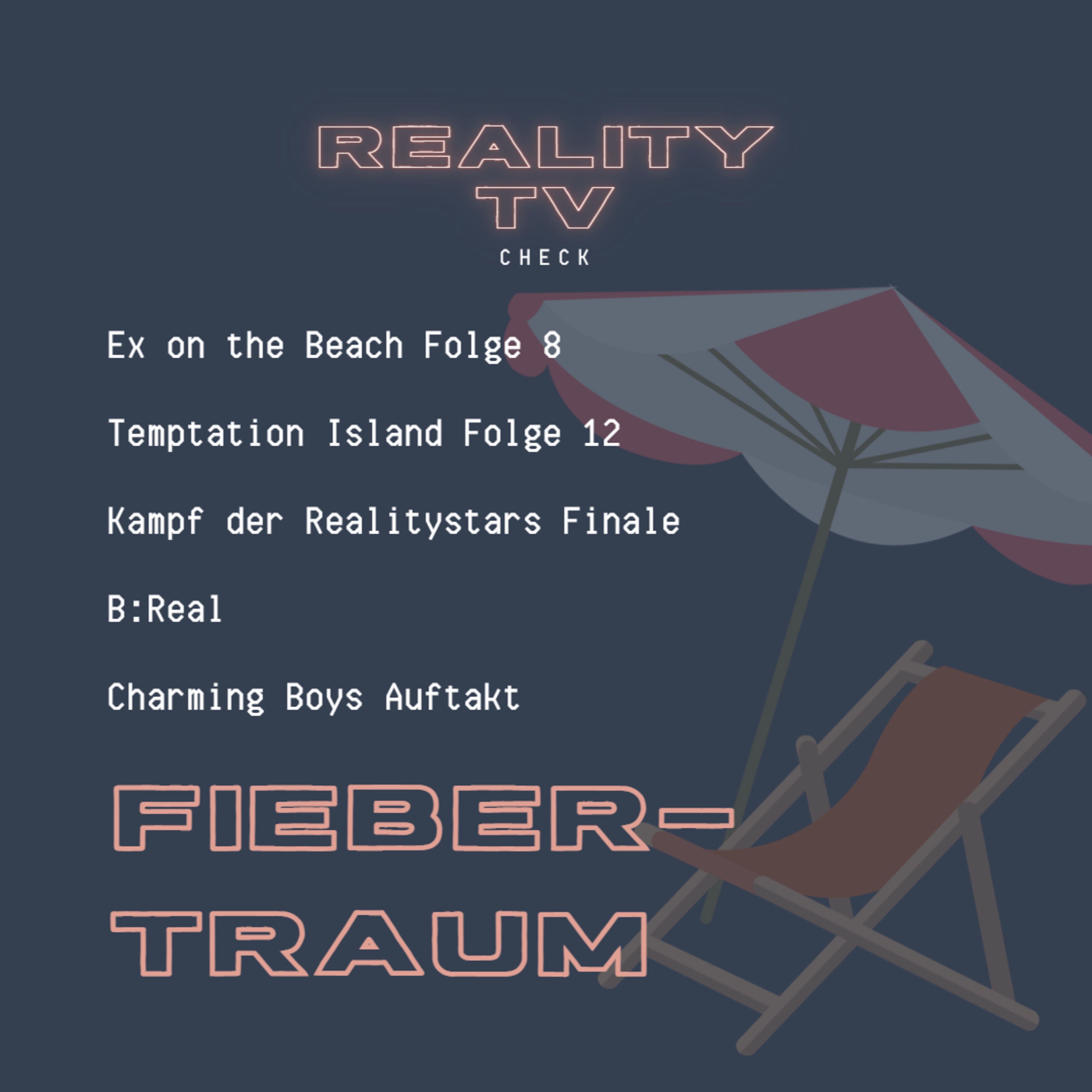 Temptation Island Folge 12, Ex on the Beach Folge 8, Kampf der Realitystars Finale, B:Real & Charming Boys - Fiebertraum