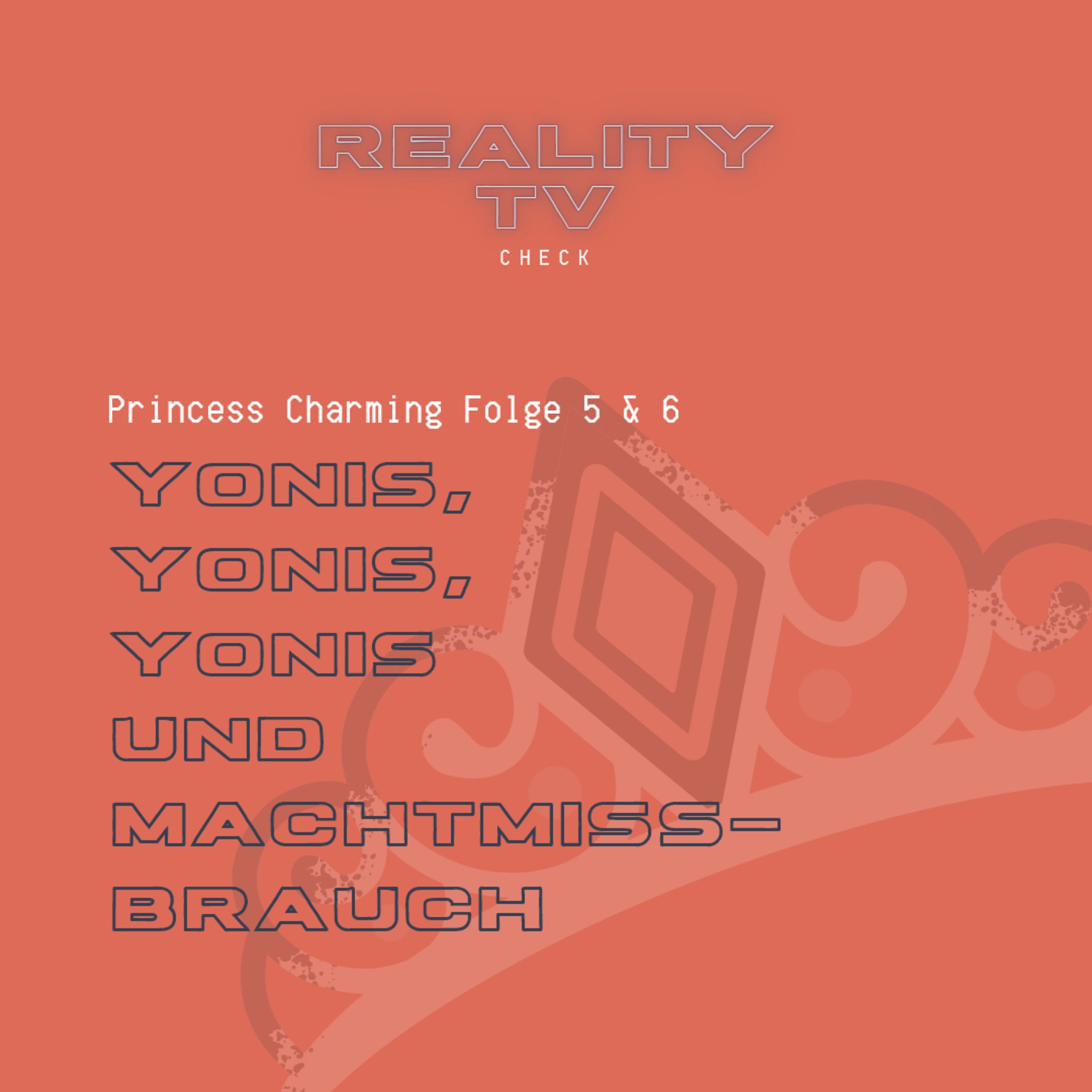 Princess Charming Folge 5 & 6 - Yonis, Yonis, Yonis und Machtmissbrauch