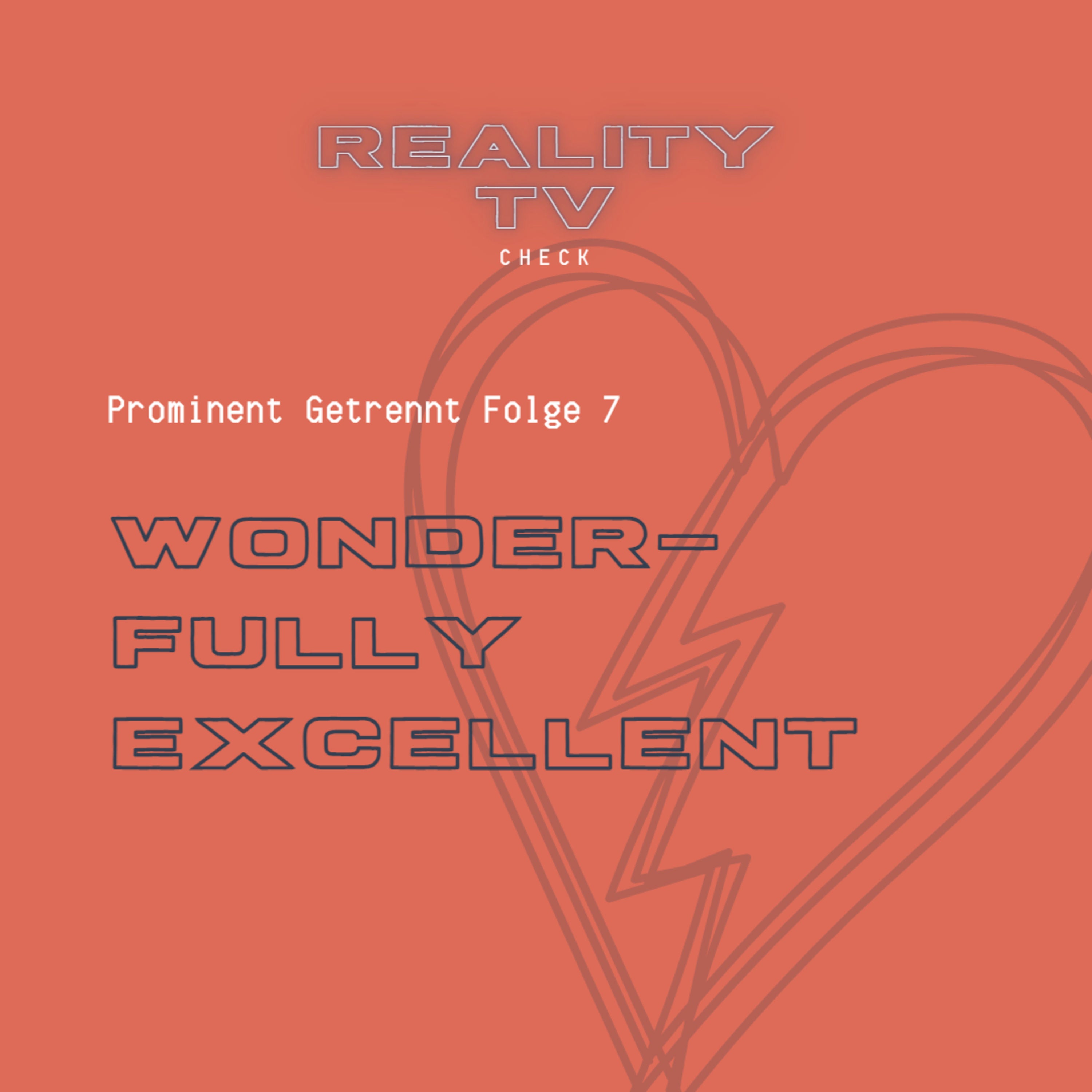 Prominent Getrennt Folge 7 - Wonderfully Excellent