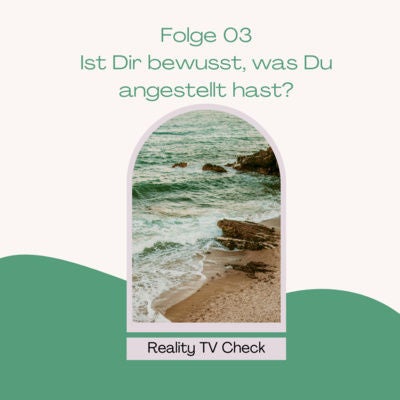 Temptation Island Folgen 3-10 - Ist Dir bewusst, was Du angestellt hast?