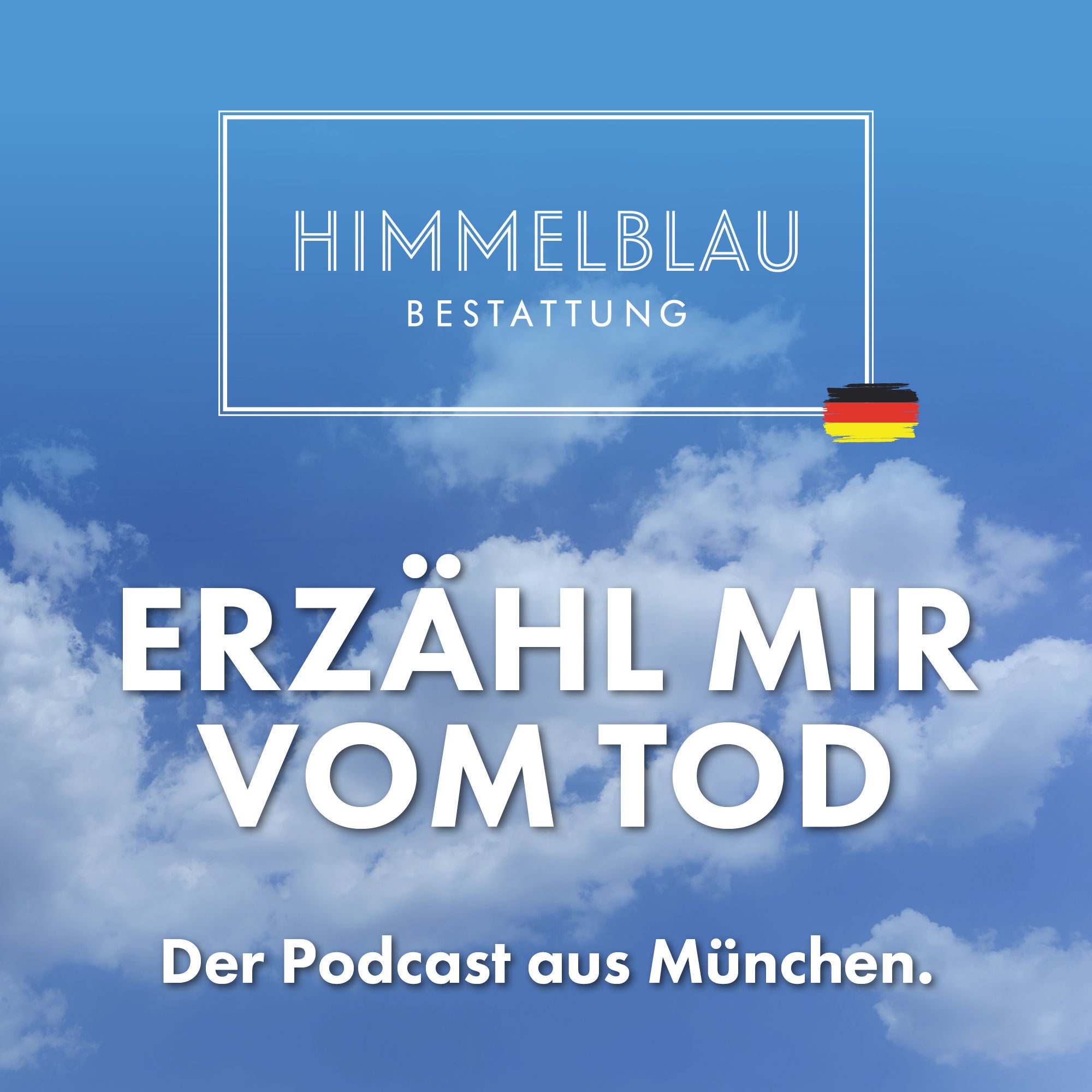 Erzähl mir vom Tod – der Himmelblau-Podcast aus München
