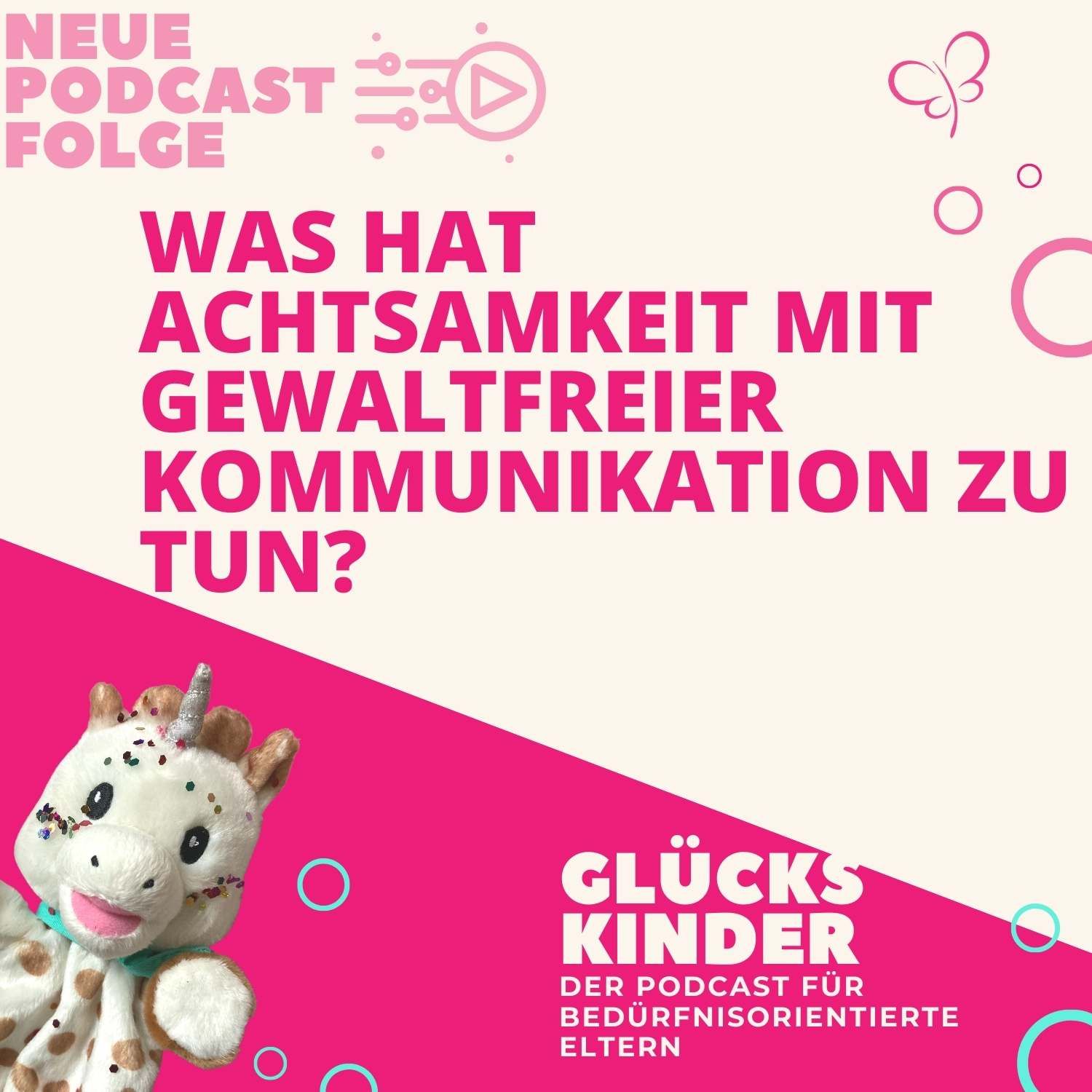 #7 Achtsamkeit, Gewaltfreie Kommunikation und Bedürfnisorientierte Elternschaft