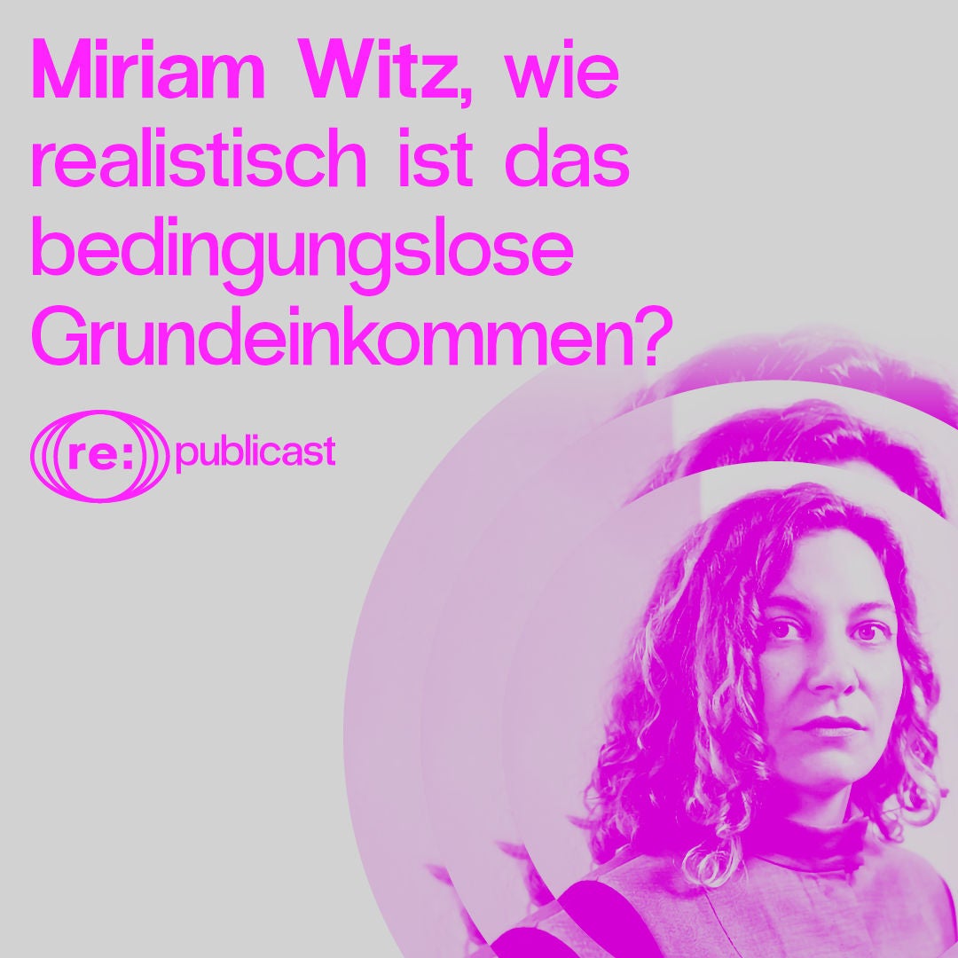 Geld für alle: Wie realistisch ist das bedingungslose Grundeinkommen, Miriam Witz?