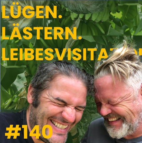#140 Lügen. Lästern. Leibesvisitation.