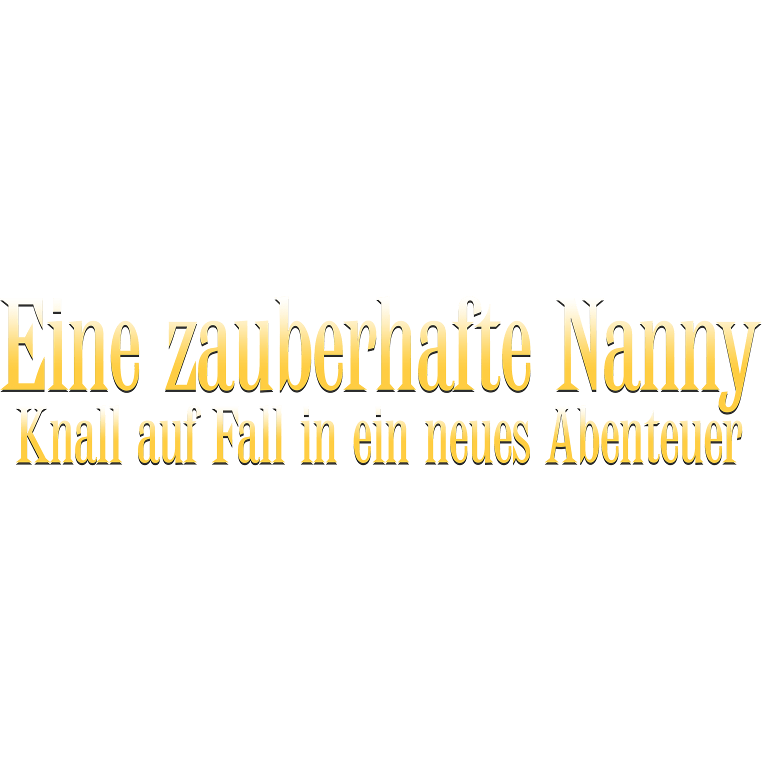 Eine zauberhafte Nanny - Knall auf Fall in ein neues Abenteuer