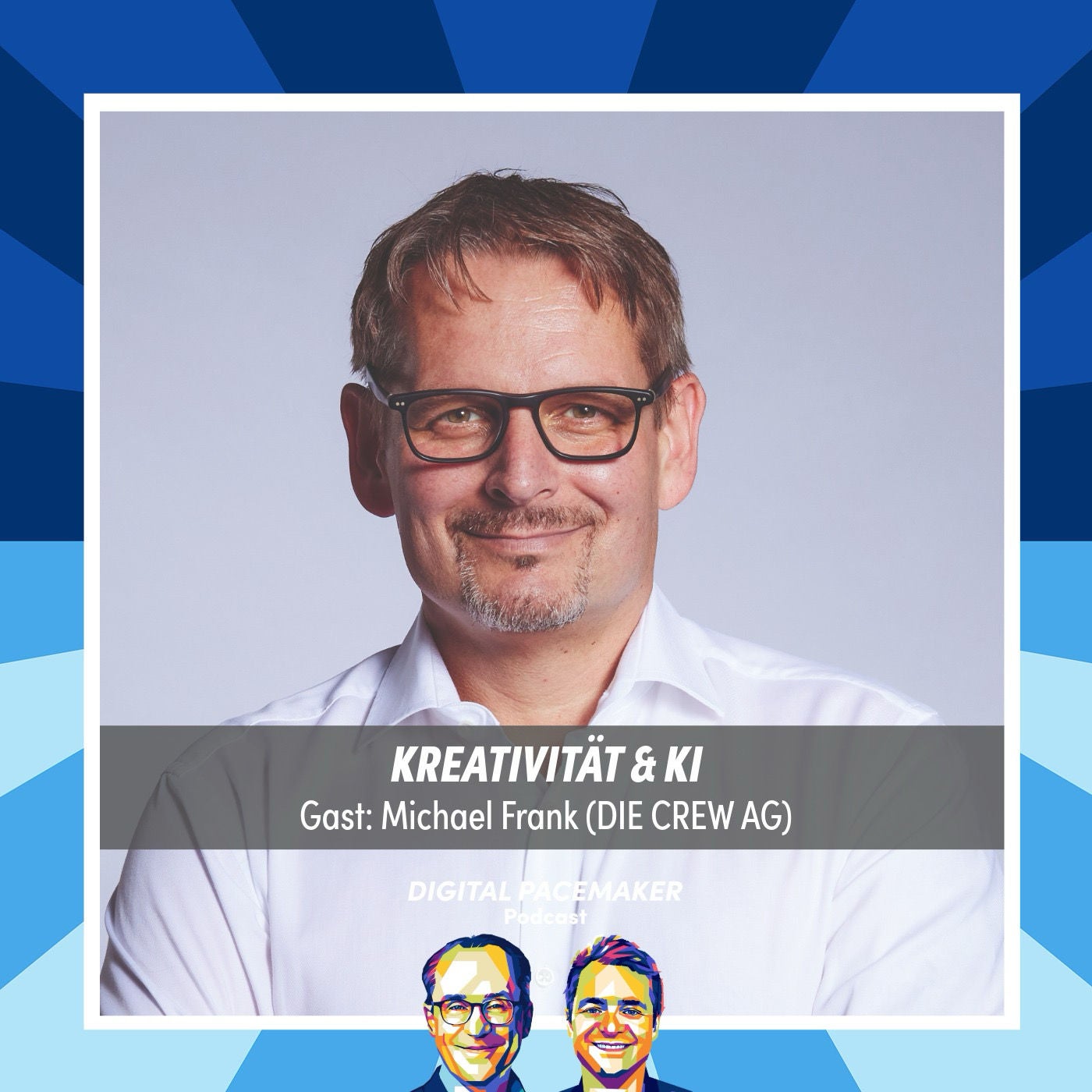 #79 Was bleibt von Kreativität, wenn KI skaliert? mit Michael Frank (DIE CREW AG)