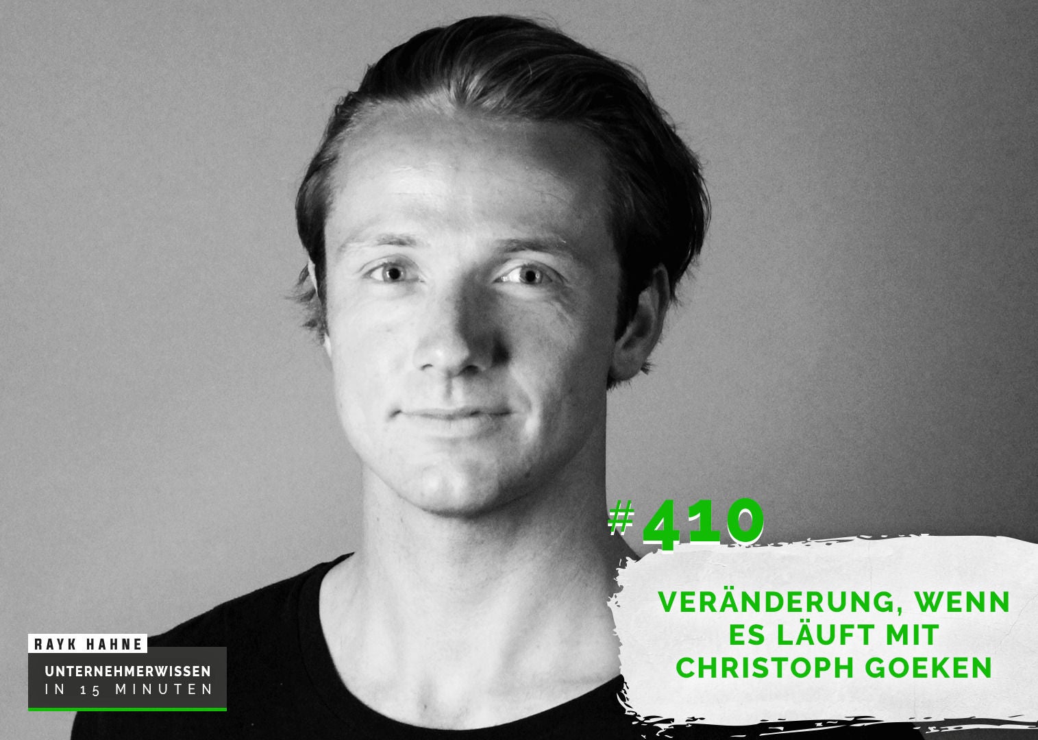 410: Veränderung wenn es läuft mit Christoph Goeken