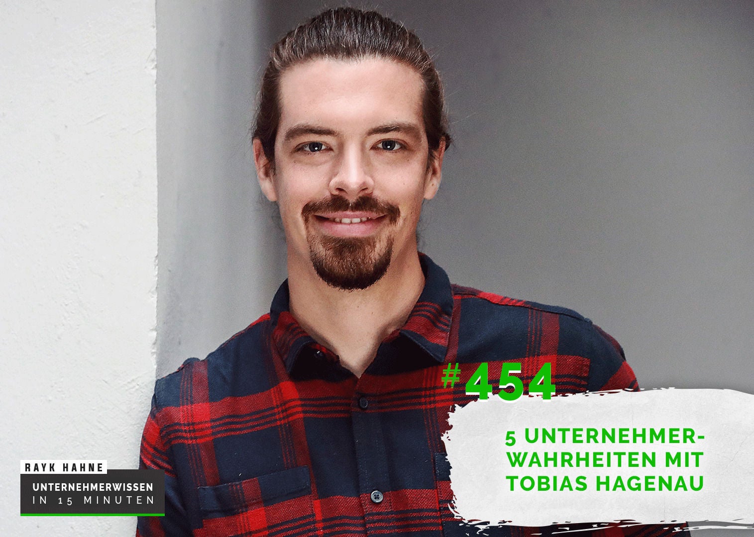 454: Die schönste Freiheit als Unternehmer - 5 Unternehmerwahrheiten mit Tobias Hagenau